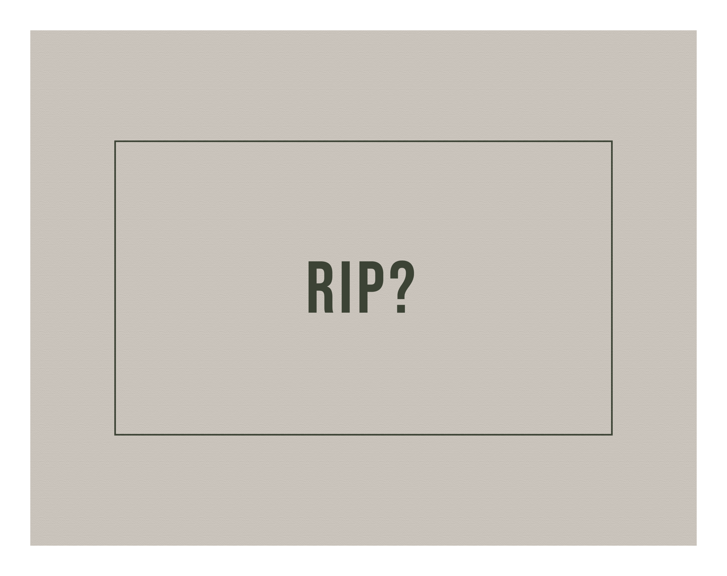 WILL YOU REST IN PEACE?