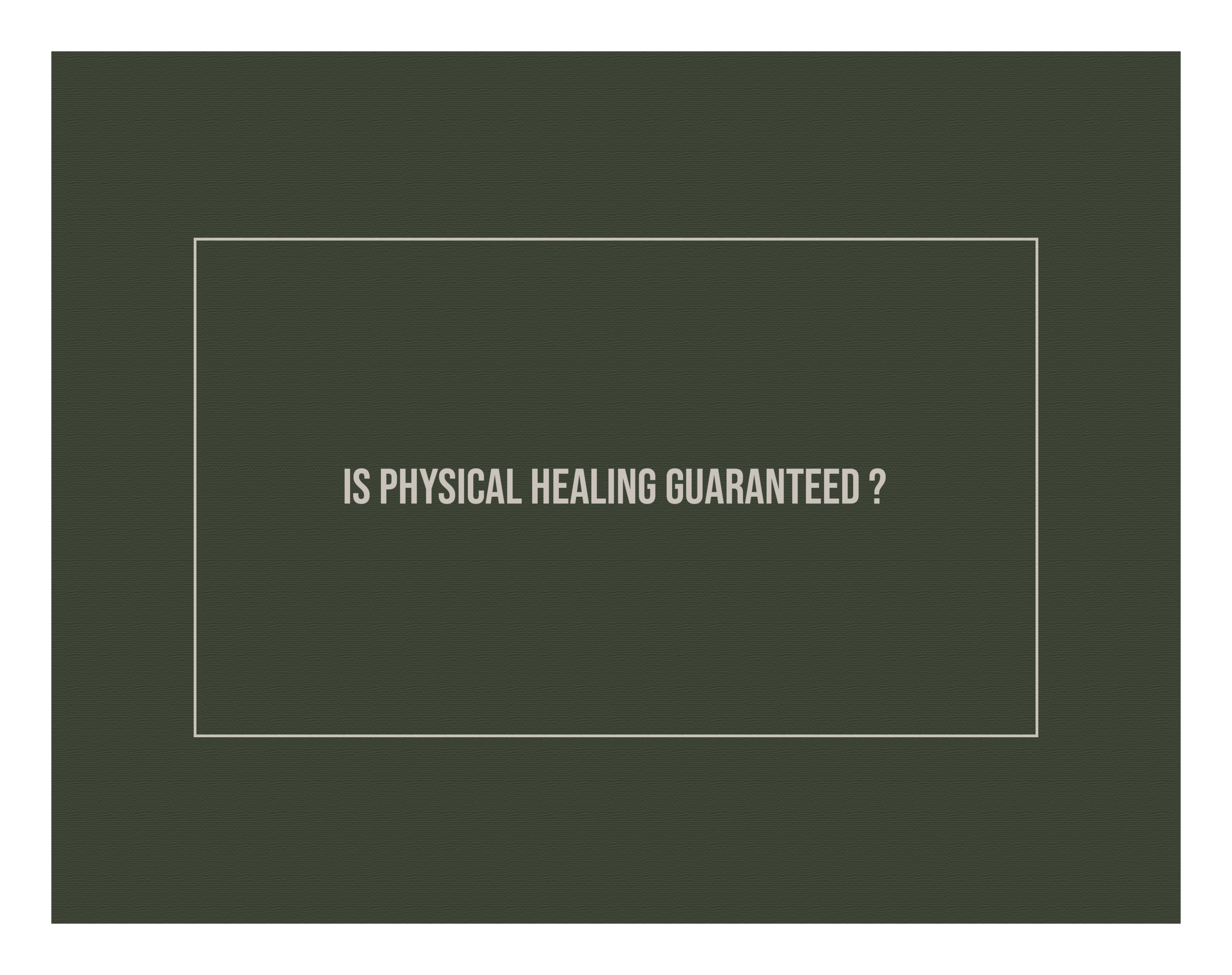 DOES GOD PROMISE PHYSICAL HEALING?