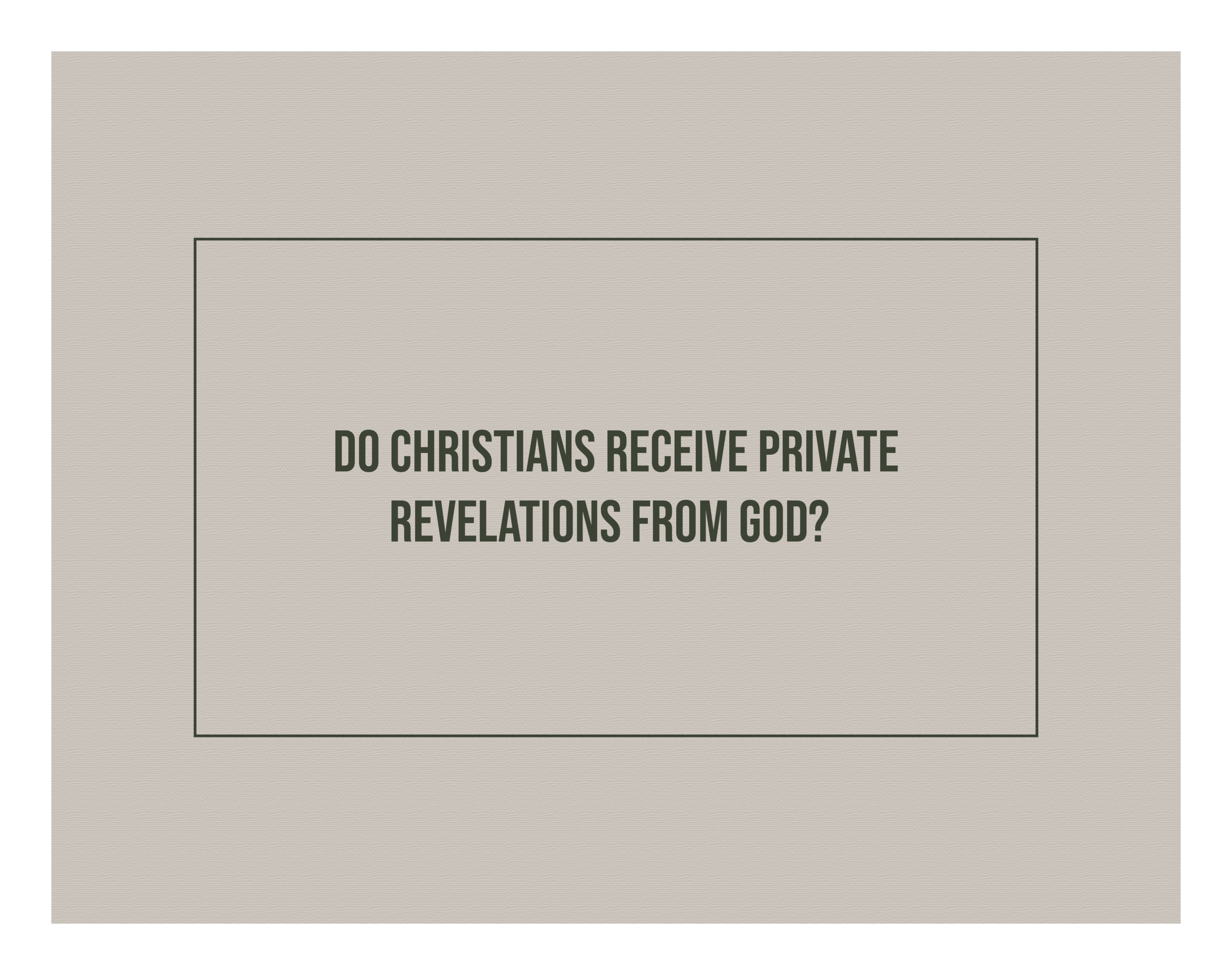 DOES GOD STILL GIVE NEW REVELATION?