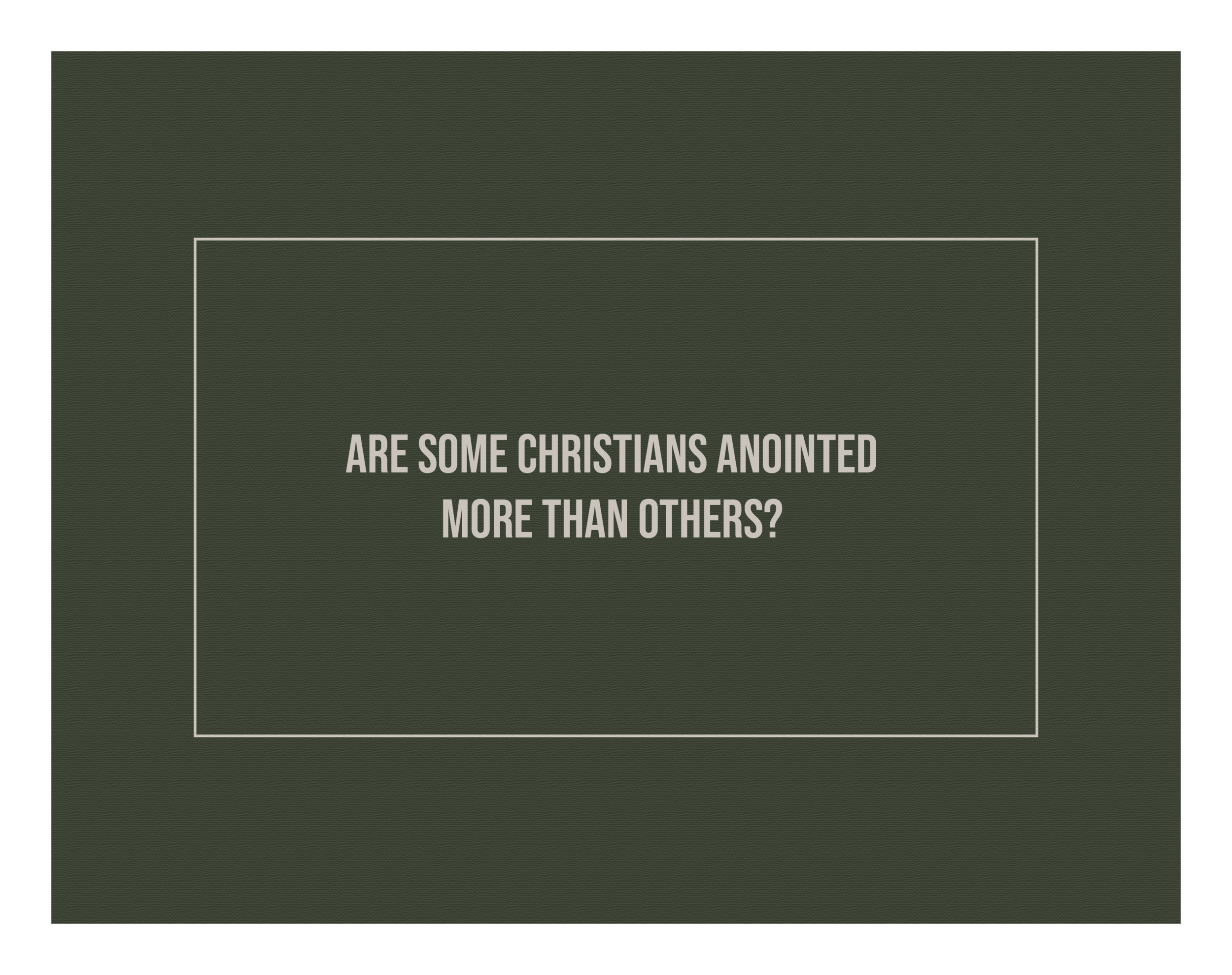 DO SOME CHRISTIANS HAVE A NEW LEVEL OF ANOINTING?