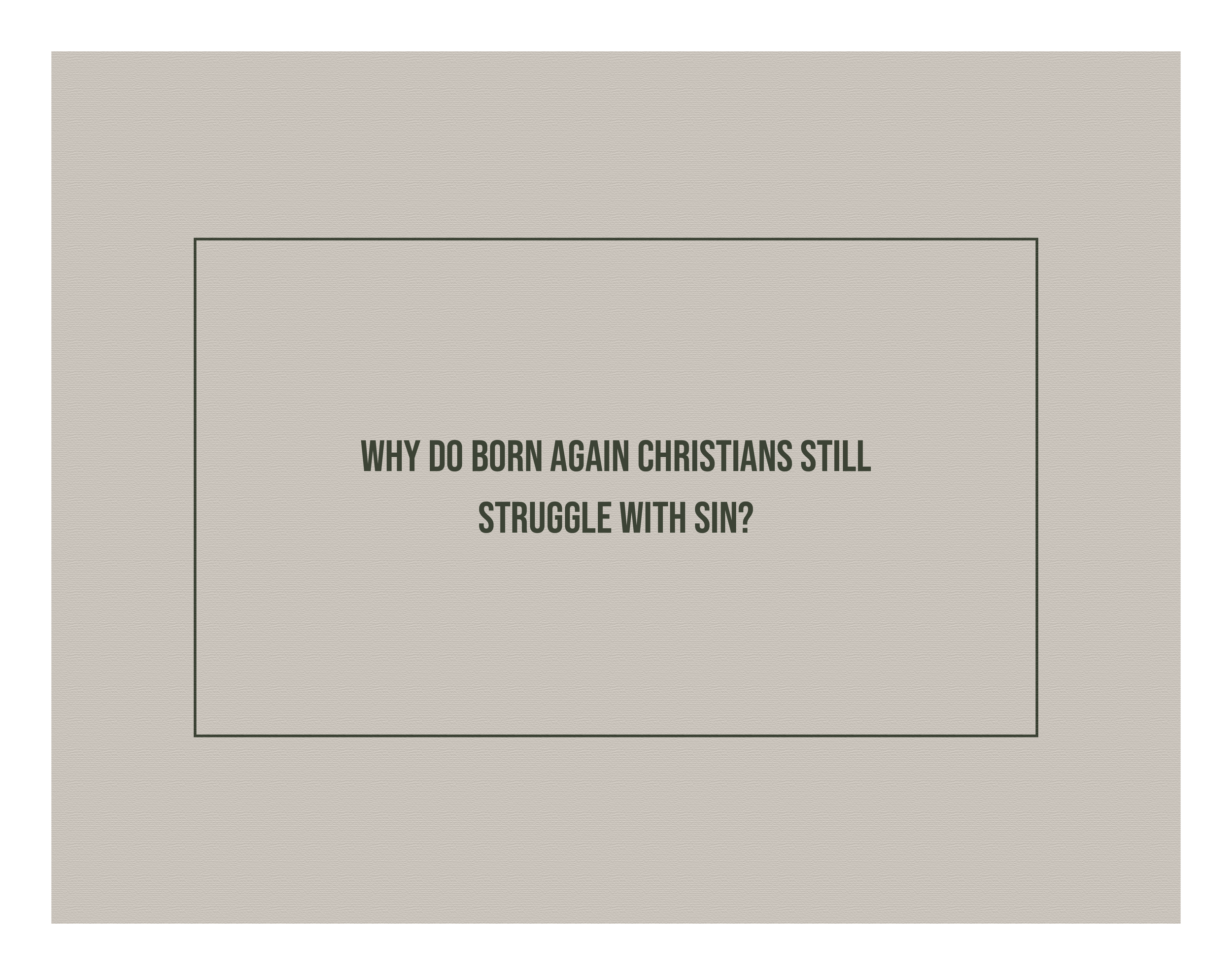 THE SIN STRUGGLE?