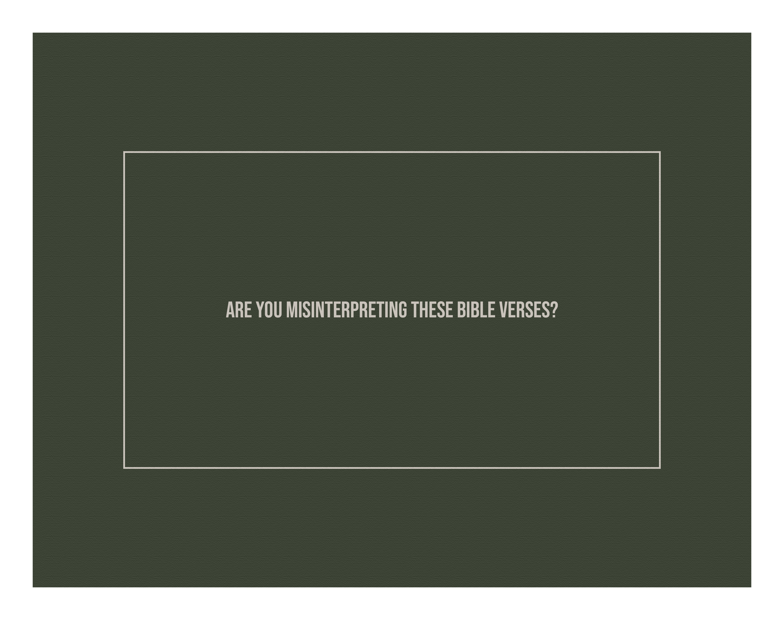 MISINTERPRETED BIBLE VERSES