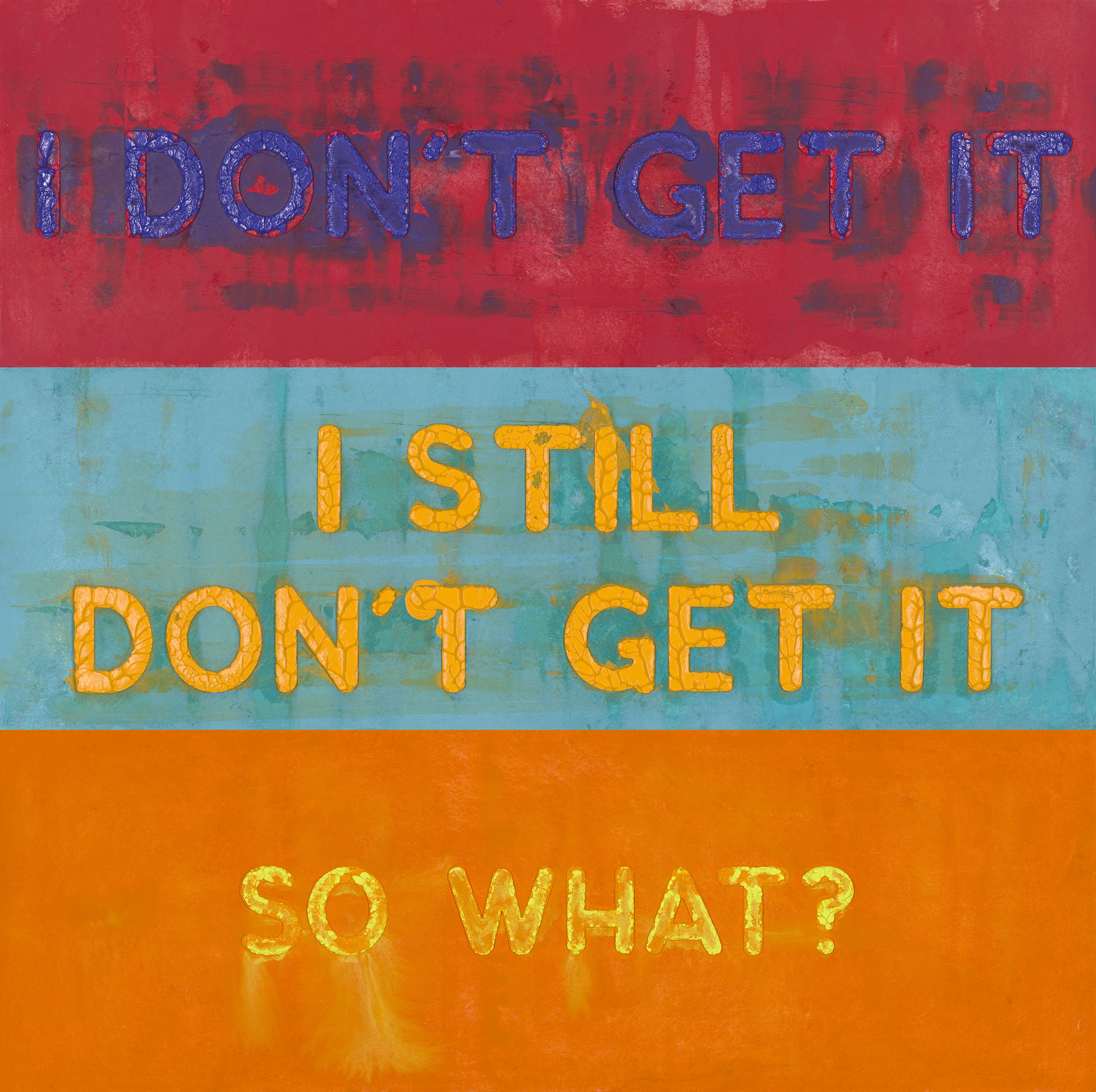   I Don't Get It/I Still Don't Get It/So What? , 2021 oil on handmade paper in three parts 60 × 60 inches (152.40 × 152.40 cm) 