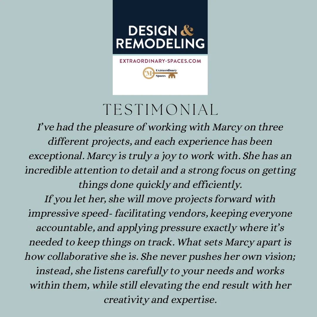The full testimonial: &ldquo;I&rsquo;ve had the pleasure of working with Marcy on three different projects, as a general contractor, interior designer, and consultant, and each experience has been exceptional. Marcy is truly a joy to work with. She h