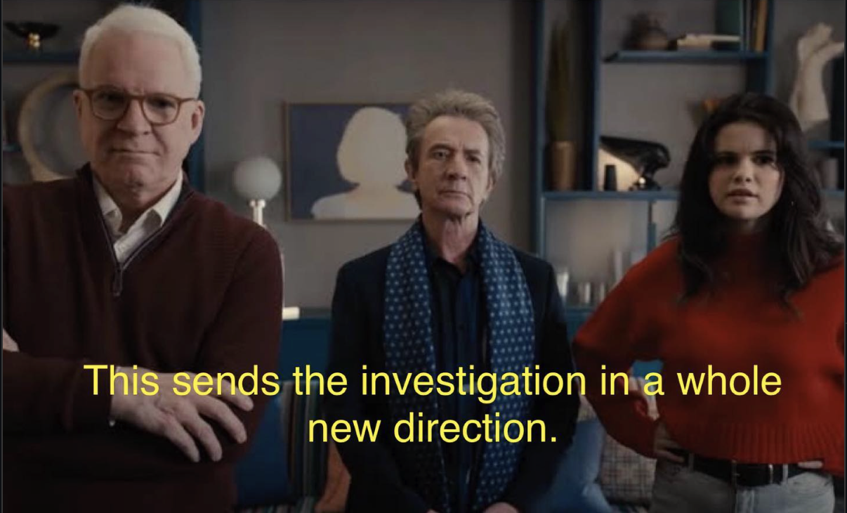 This sends the investigation in a whole new direction meme from the show Only Murders in the Building