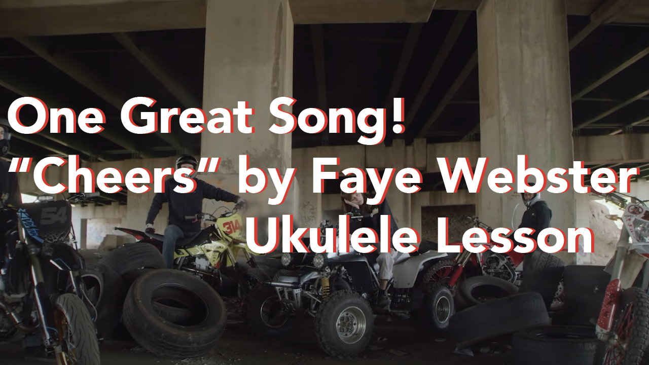 Ukulele Lesson - “Cheers” by Faye Webster