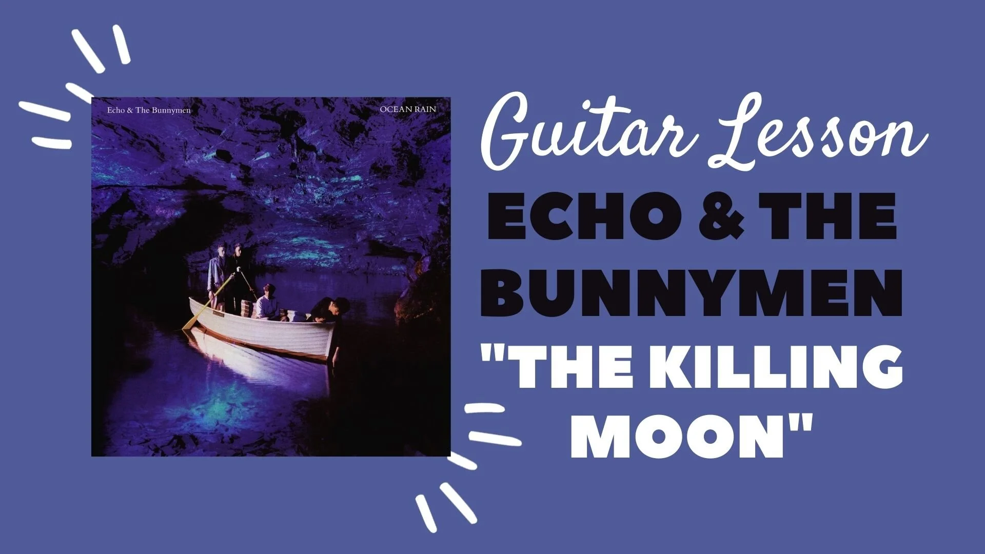 Echo &amp; The Bunnymen - "The Killing Moon" - Guitar Lesson