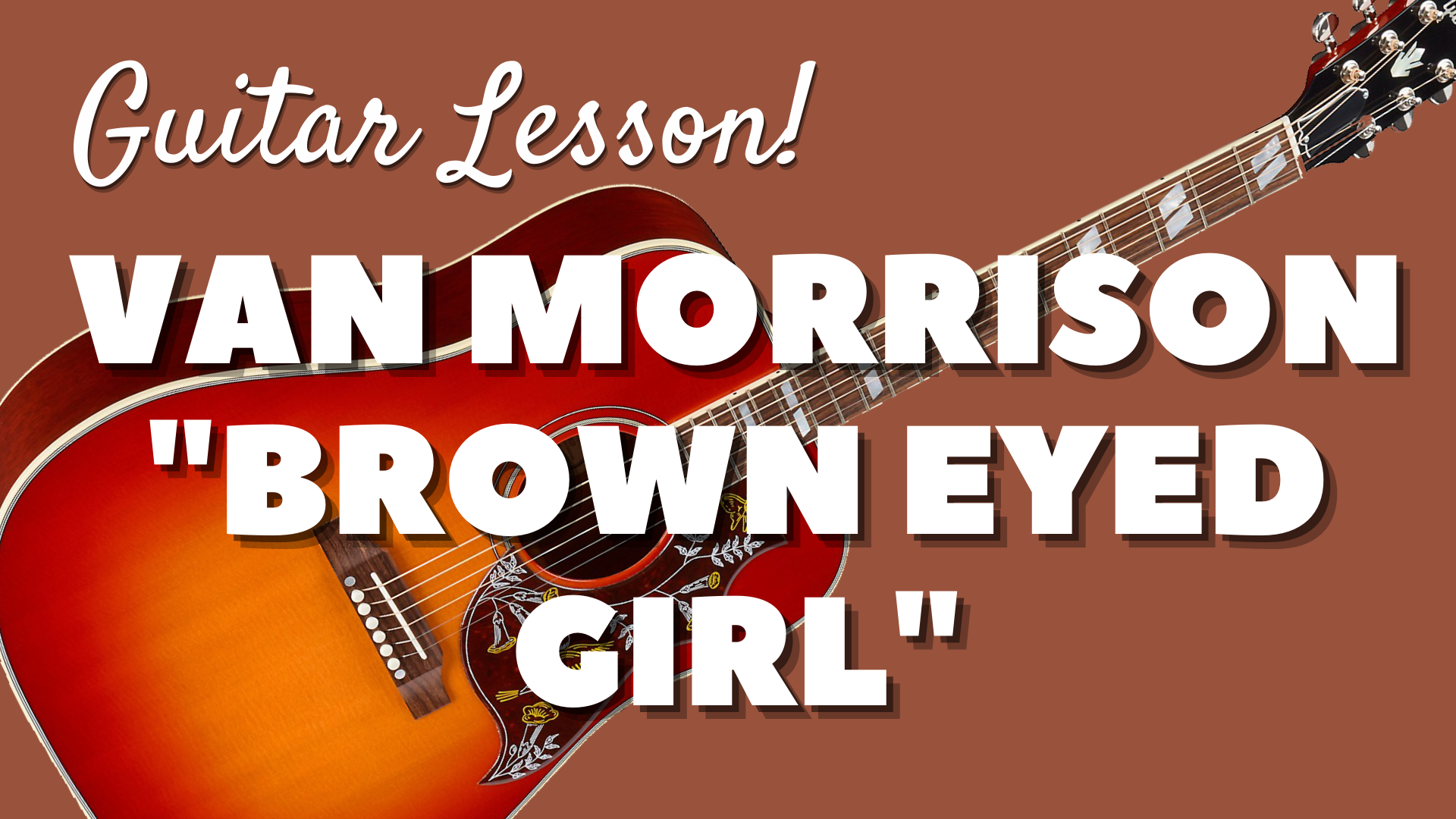 Van Morrison - “Brown Eyed Girl” - Guitar Lessons