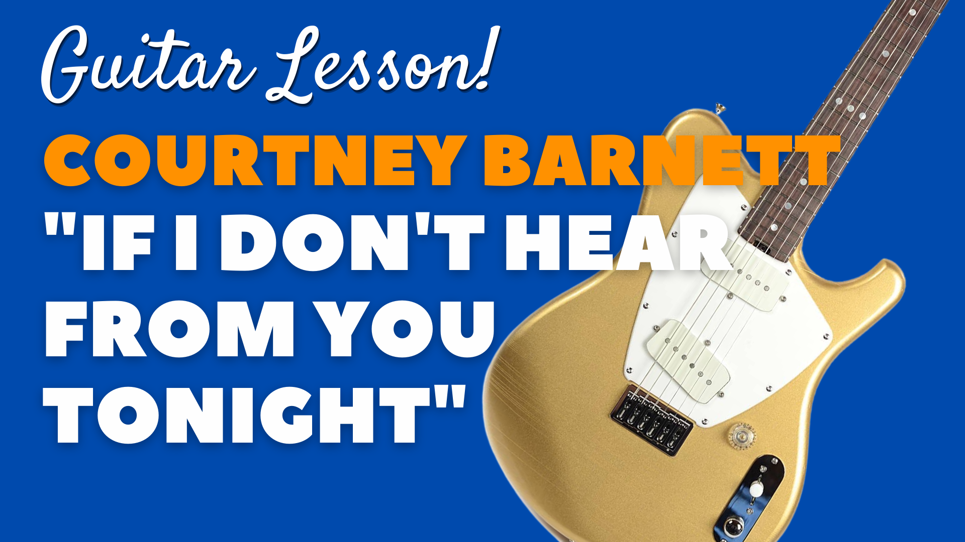 Courtney Barnett - “If I Don’t Hear From You Tonight” - Guitar Lesson