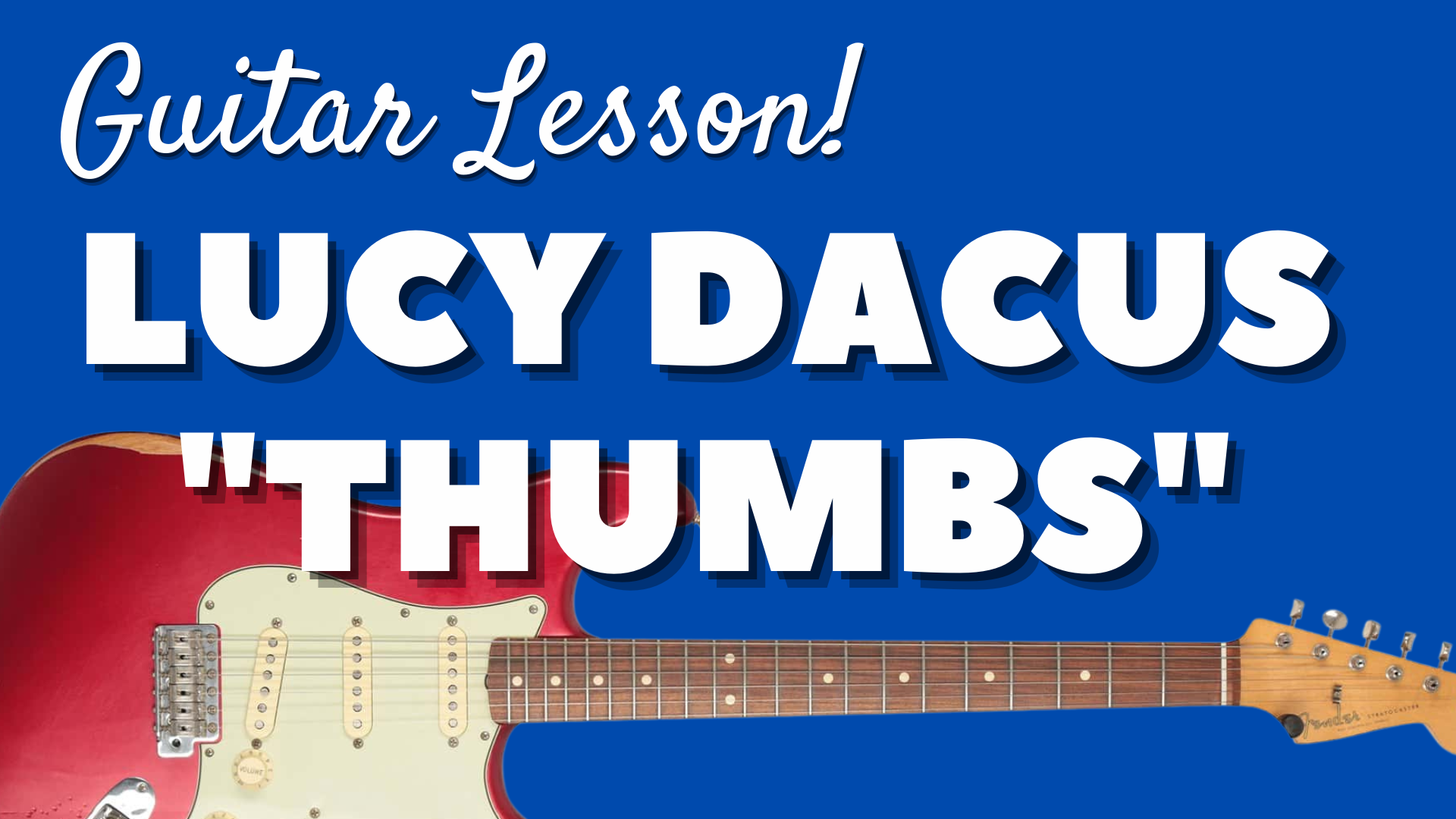 Lucy Dacus - “Thumbs” - Guitar Lesson