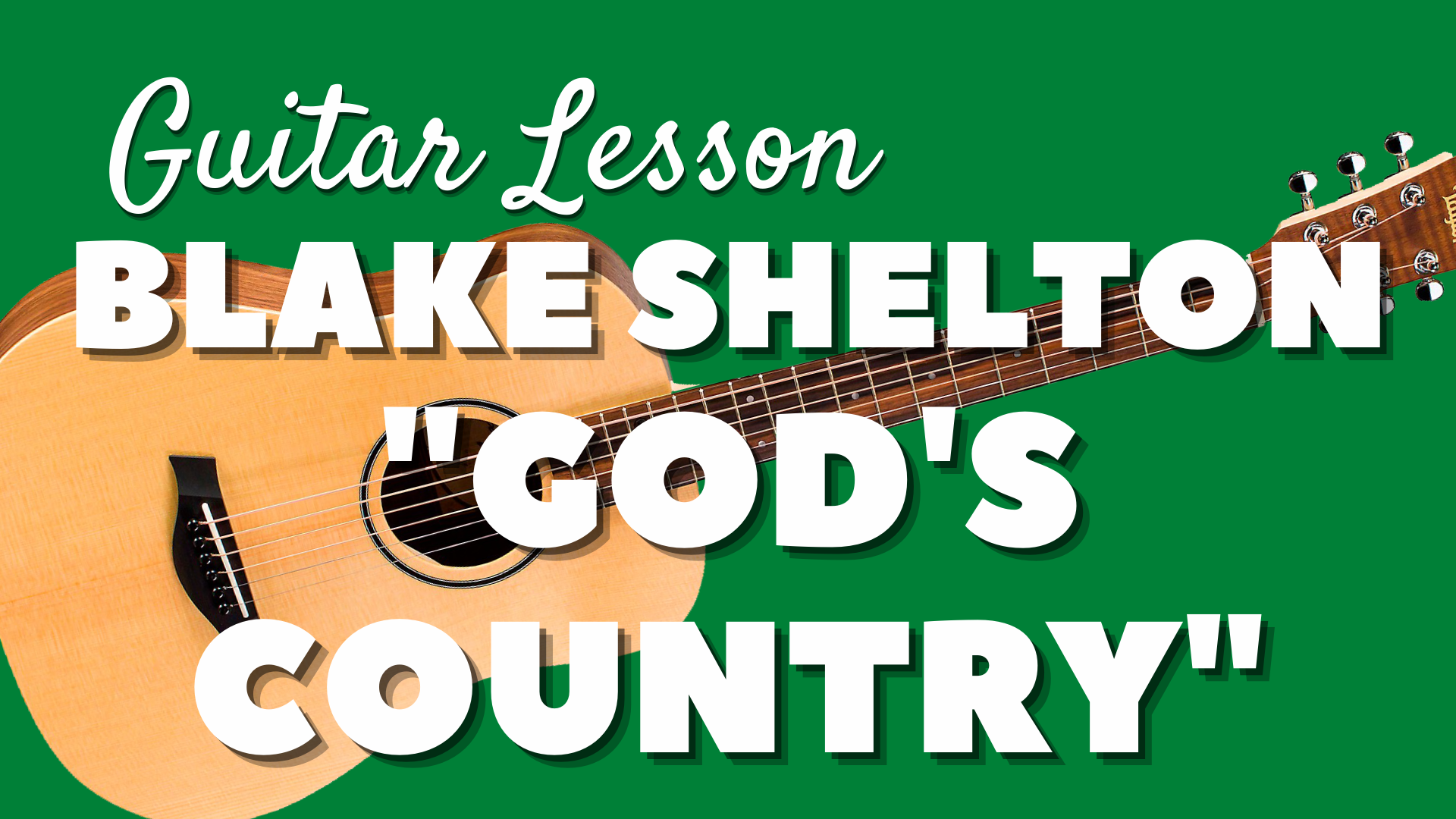Blake Shelton - “God’s Country” - Guitar Lesson