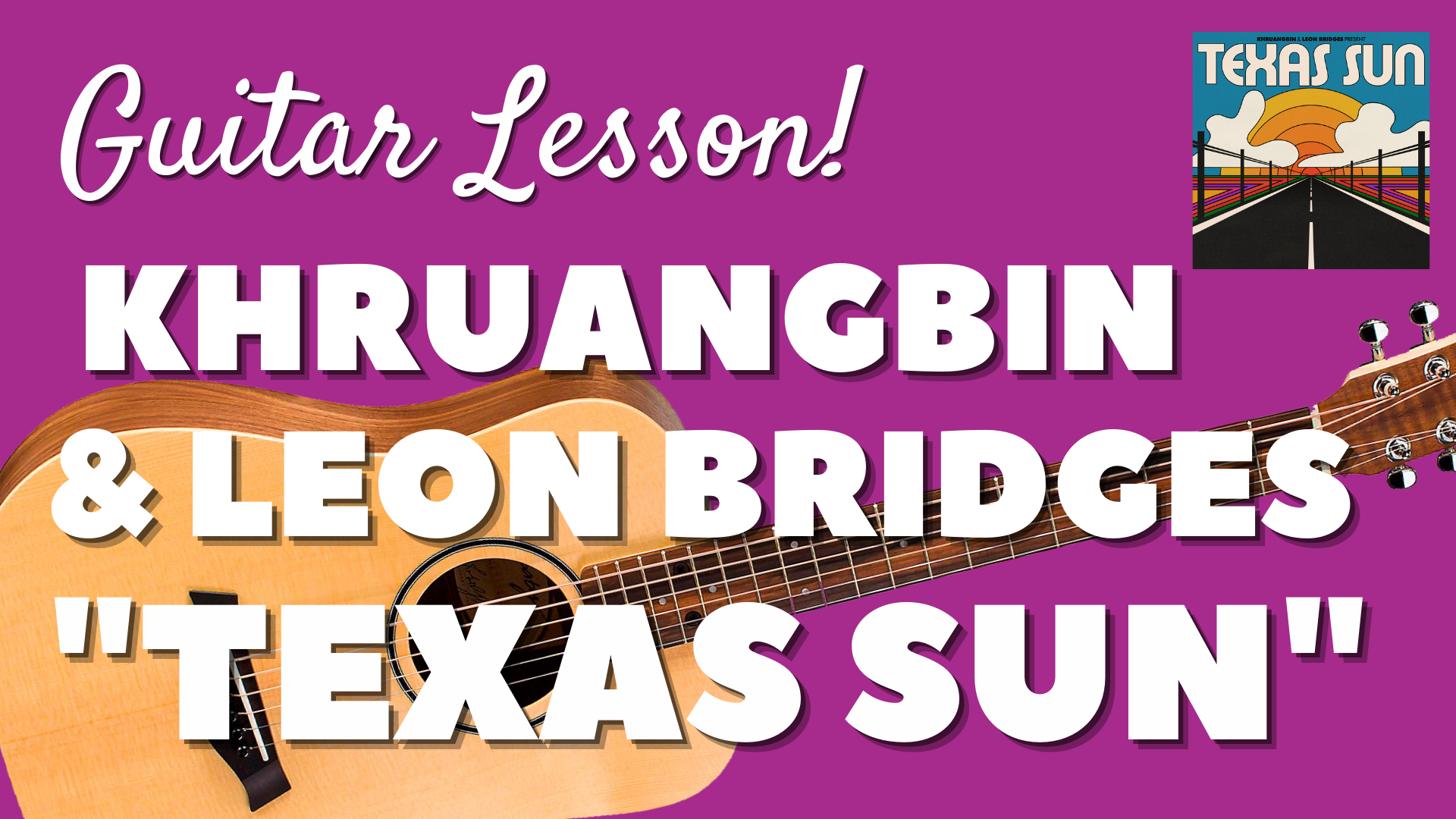 Khruangbin &amp; Leon Bridges - "Texas Sun" - Guitar Lesson