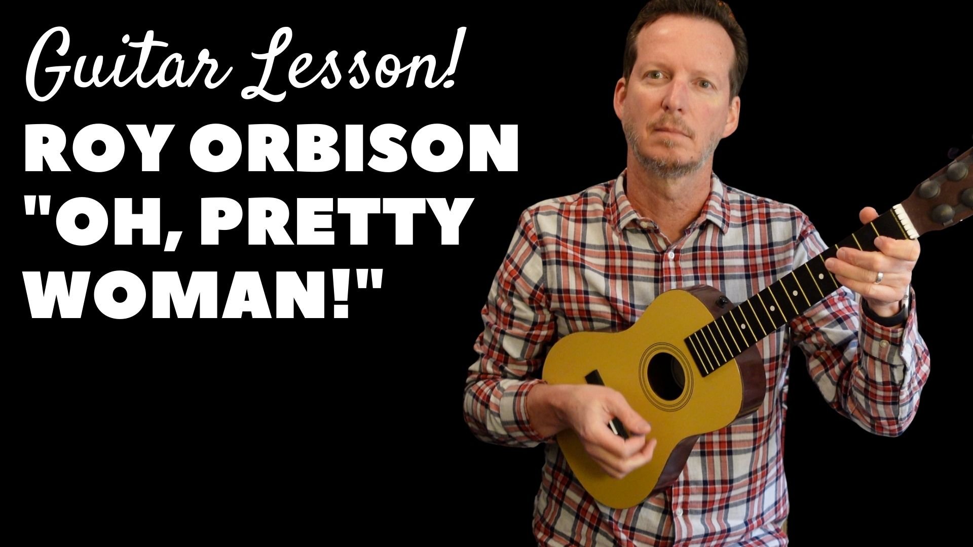 Roy Orbison - “Oh, Pretty Woman” - Guitar Lesson