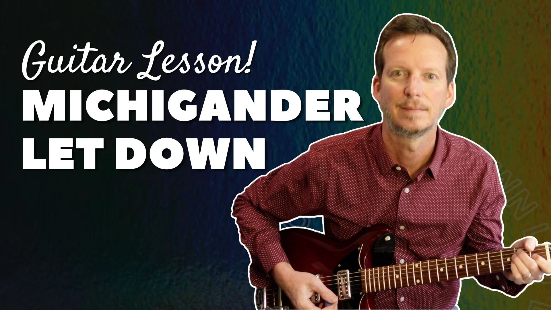 Michigander - "Let Down" - Guitar Lesson