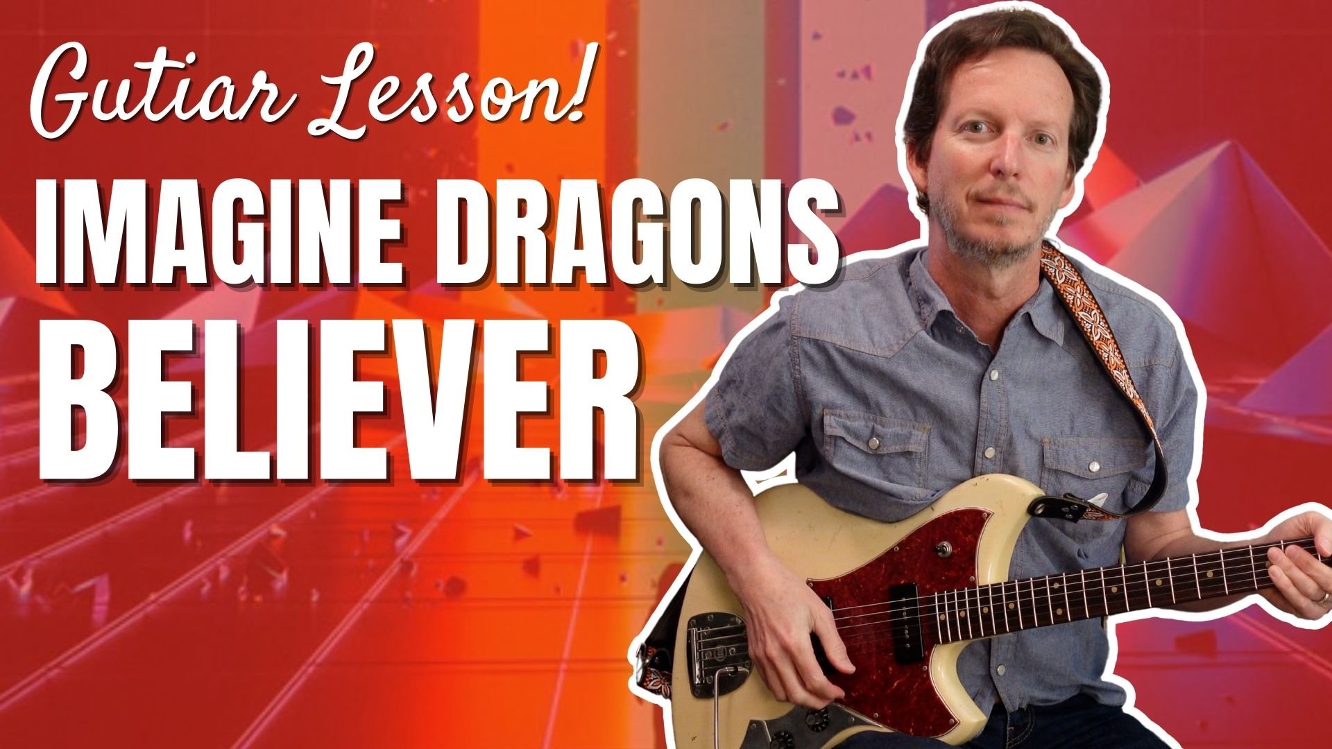 Imagine Dragons - Believer - Guitar Lesson &amp; Tutorial