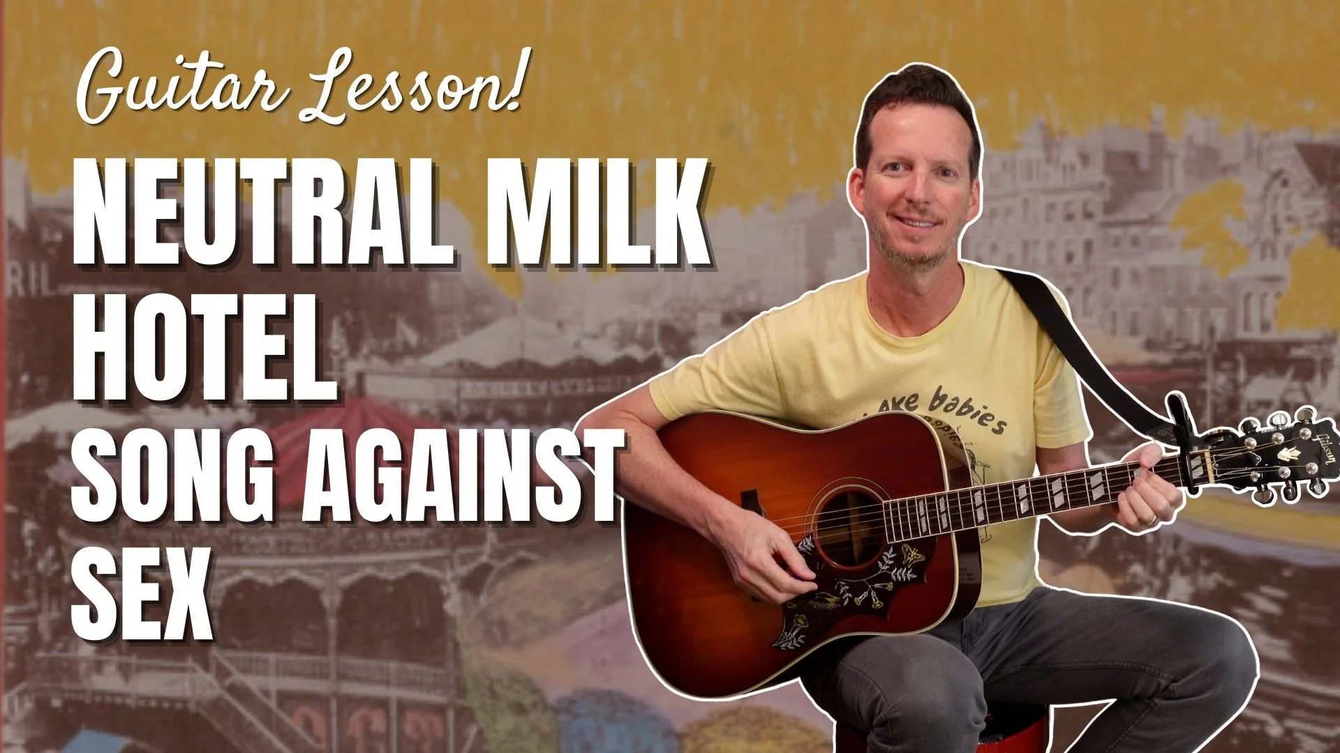 Neutral Milk Hotel - Song Against Sex - Guitar Lesson and Tutorial