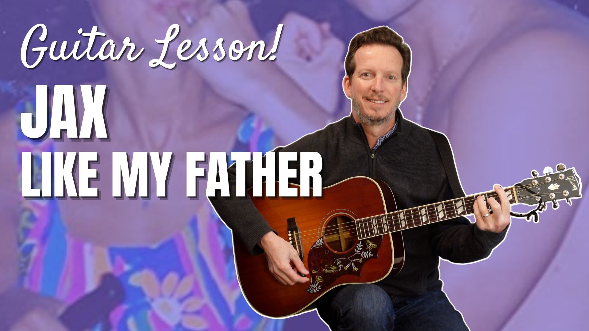 Jax - Like My Father - Guitar Lesson and Tutorial