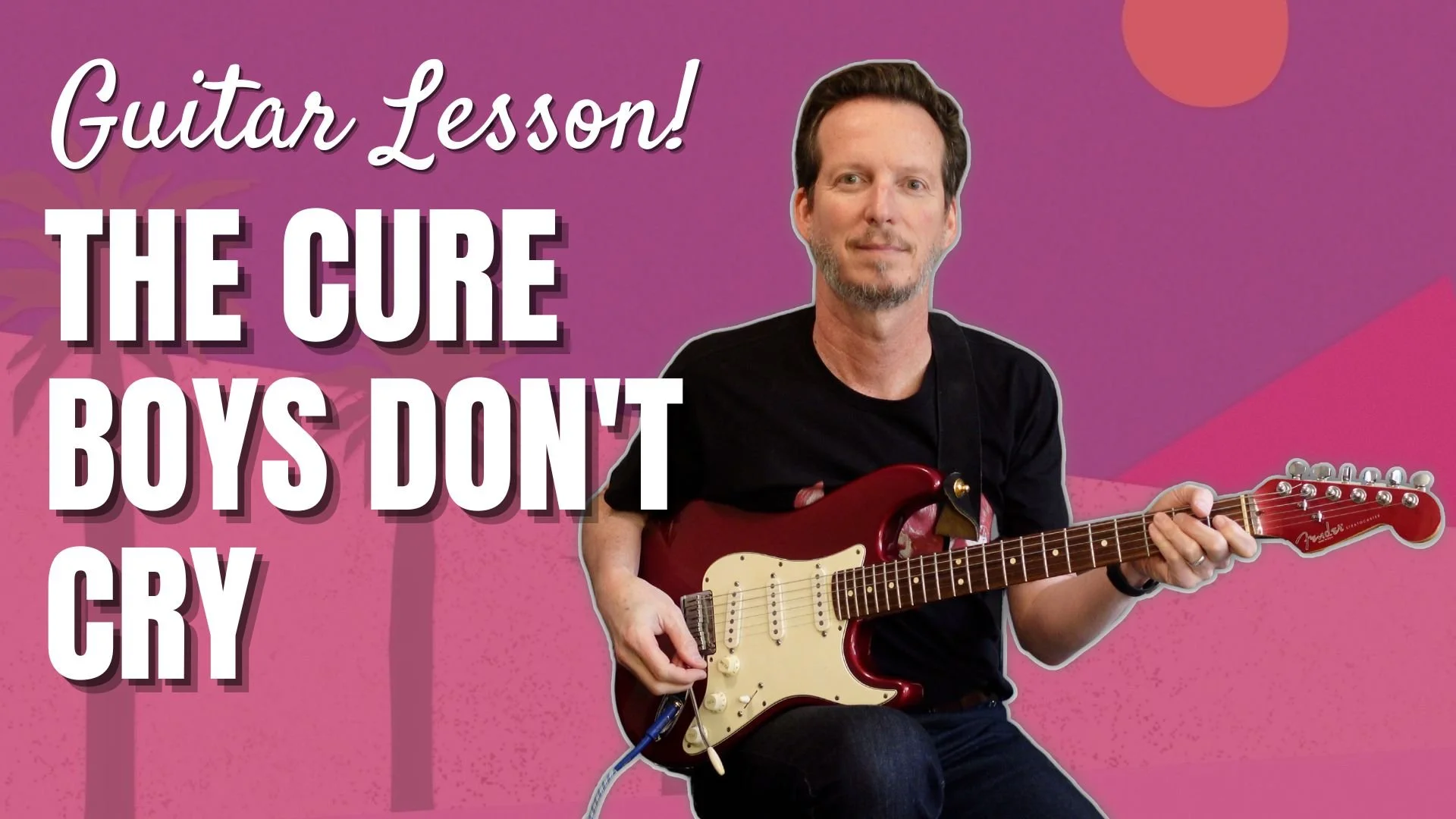 The Cure - Boys Don't Cry - Guitar Lesson and Tutorial