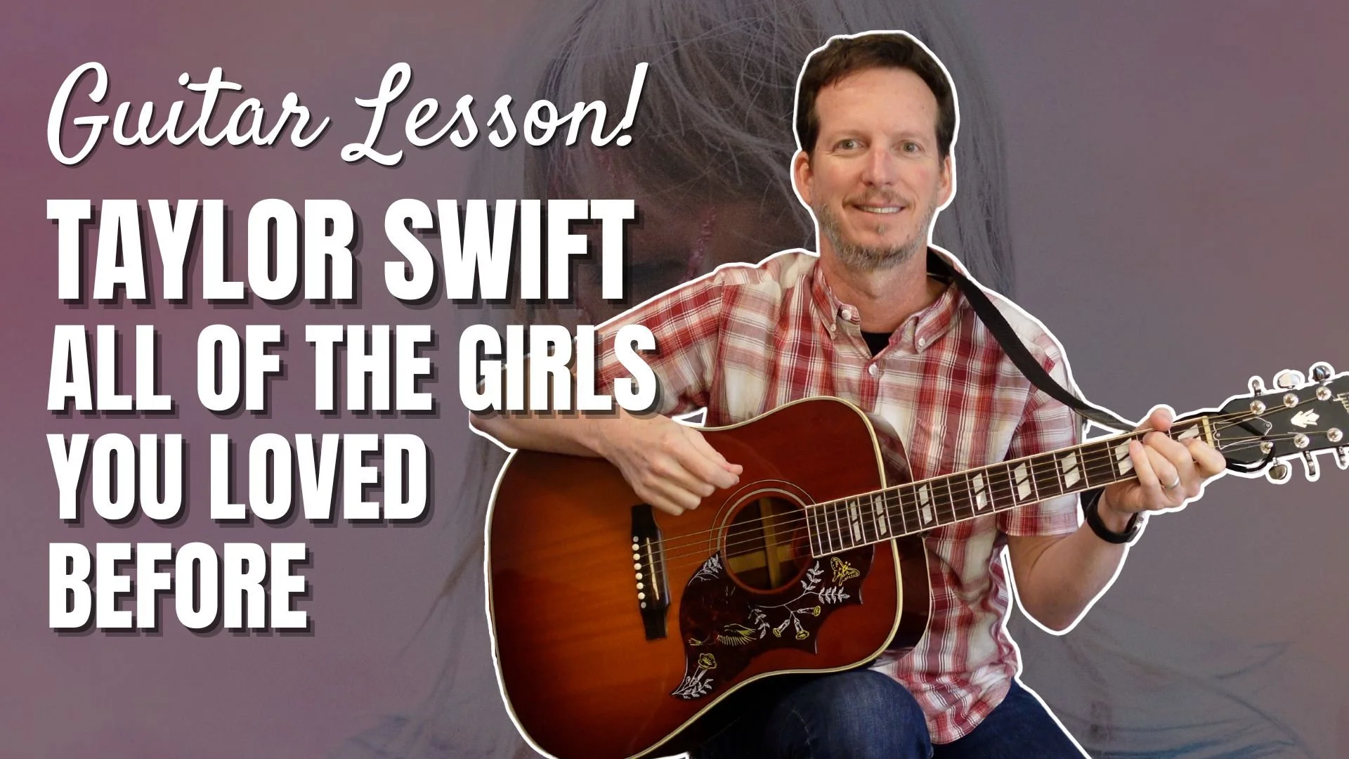 Taylor Swift - All of the Girls You Loved Before - Guitar Lesson and Tutorial