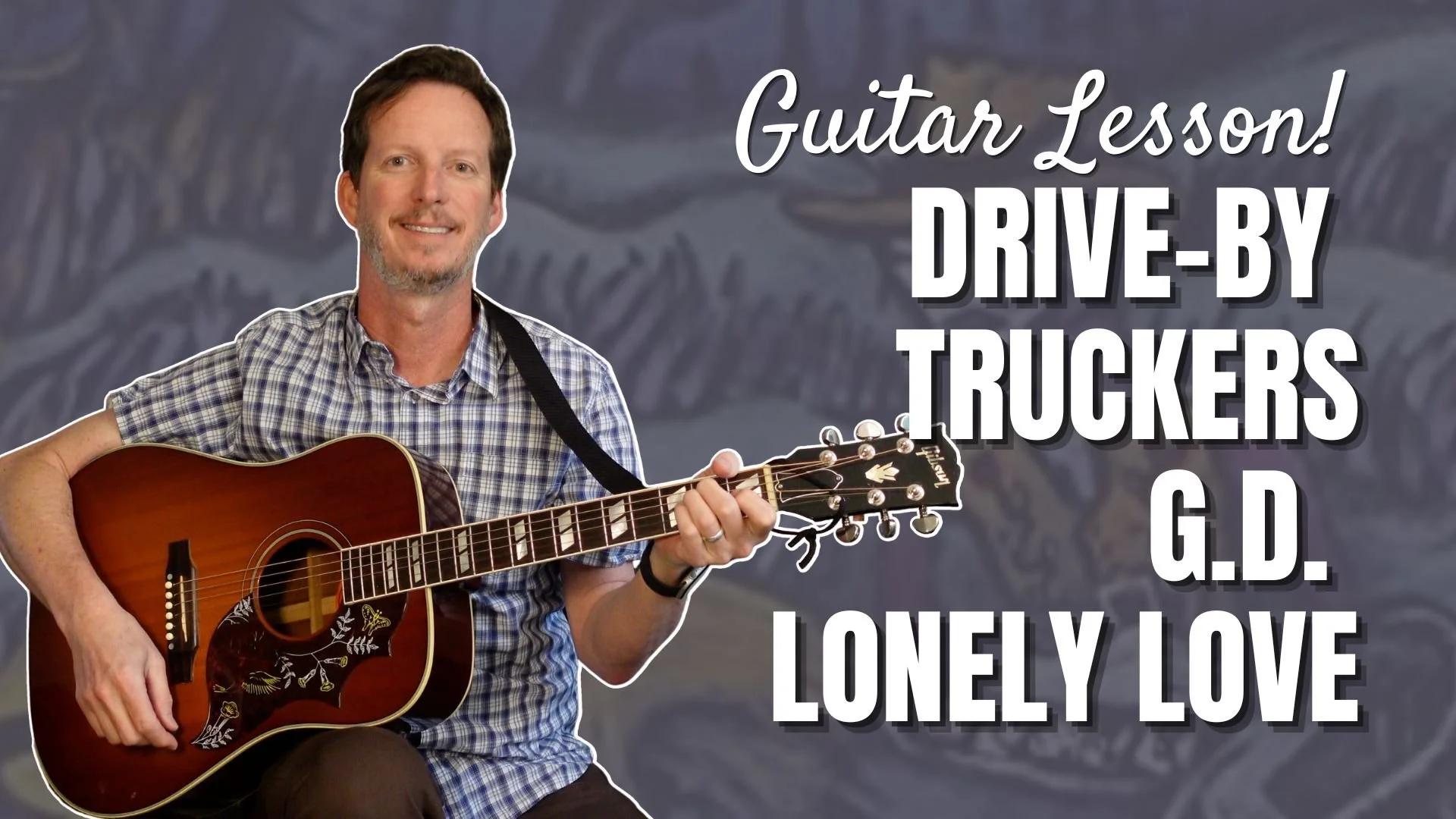Drive-By Truckers - Goddamn Lonely Love - Guitar Lesson and Tutorial