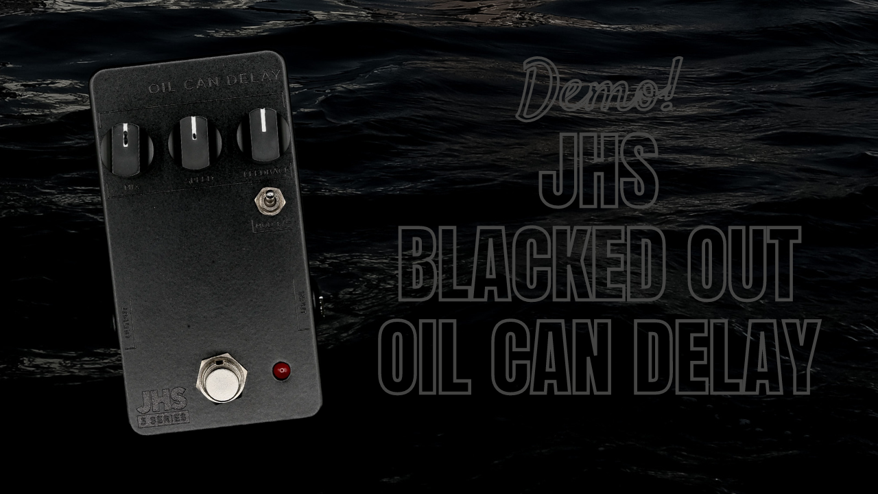 JHS - Blacked Out Oil Can Delay - Demo!