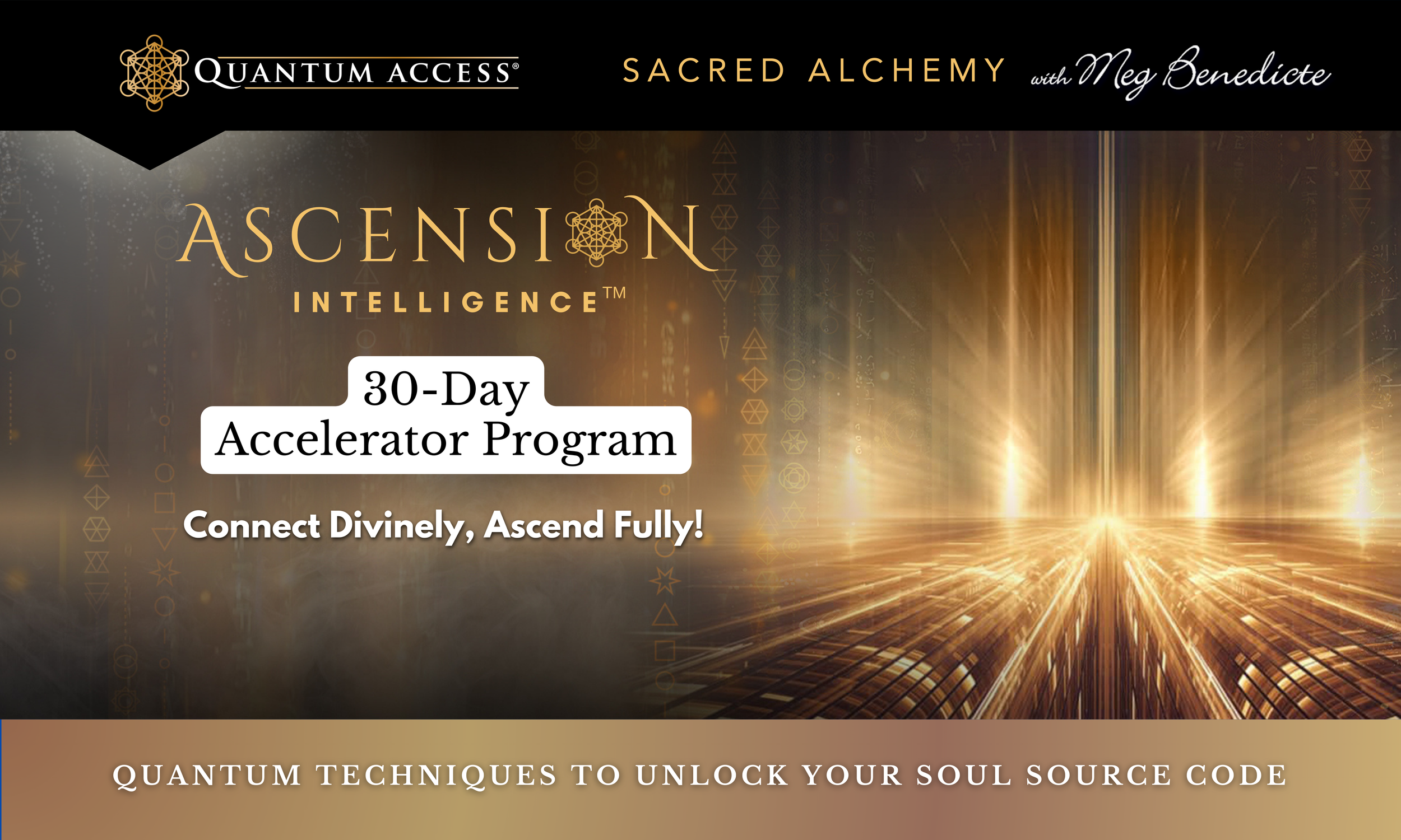 Dark promotional banner for Quantum Access Sacred Alchemy with Meg Benedicte. Features gold geometric symbols, glowing light burst, and text about a 30-day program to unlock source code using quantum techniques.