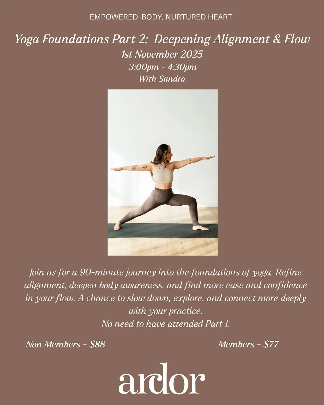 Join Sandra for our next yoga workshop to explore the “how” behind your flow. 
πΏ Refine alignment 
πΏ Build awareness 
πΏ Move with ease 
All welcome, no need to have attended part 1 
Download the Ardor Albury app or visit our website