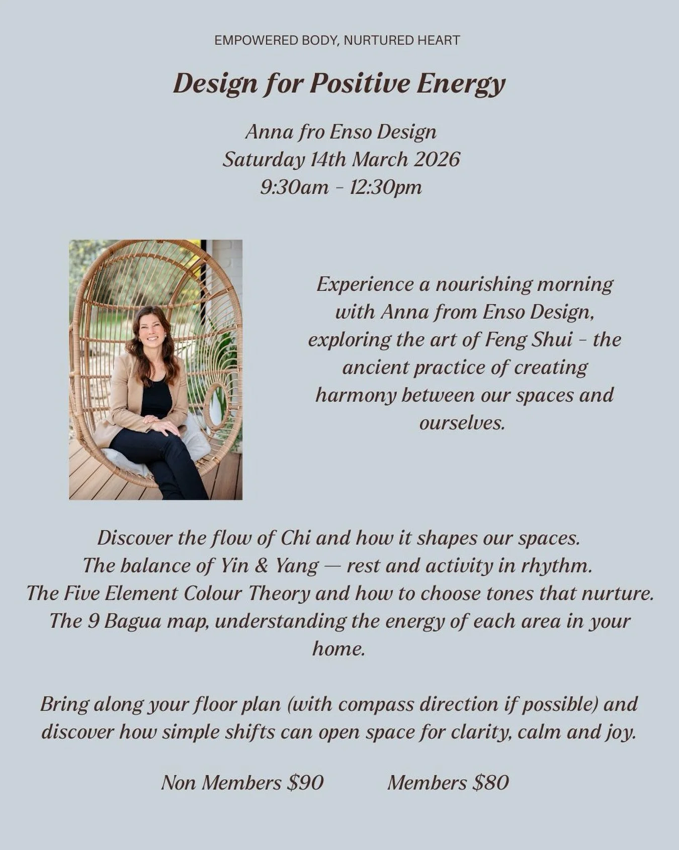 Your space holds energy.
The way it flows, the way it rests, the way it supports you.

In this workshop we explore the gentle art of Feng Shui and intentional design. Learning how the spaces around us can nurture clarity, balance, and ease.

When our