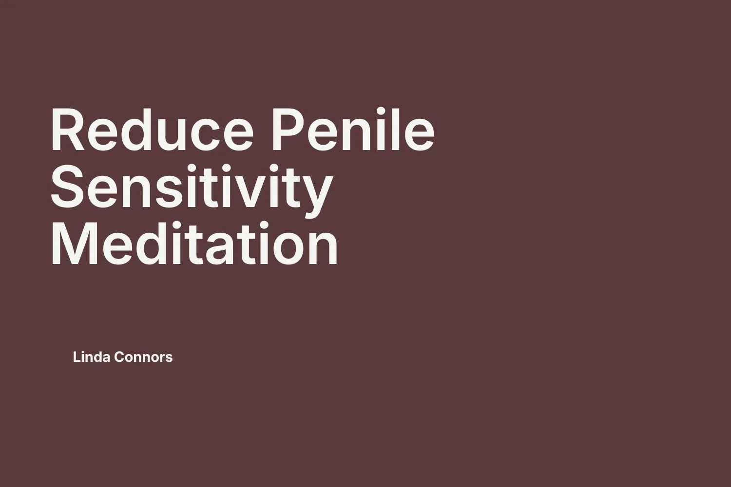 #26 | Reduce Penile Sensitivity Meditation