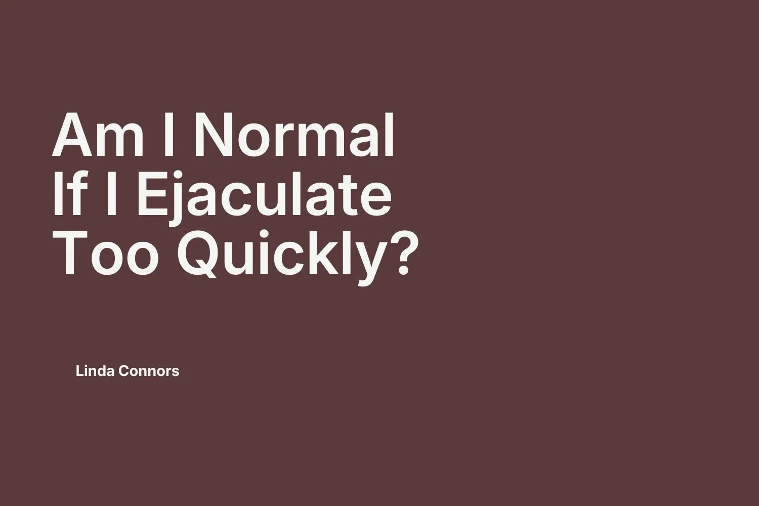 #23 | Am I Normal If I Ejaculate Too Quickly?