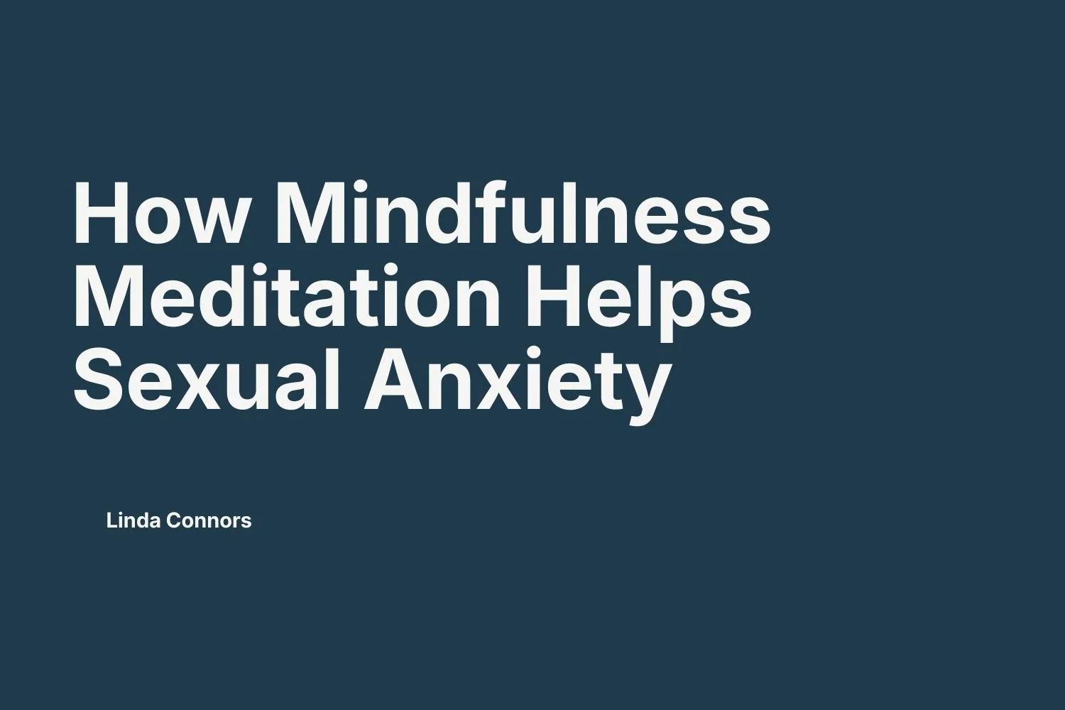 #21 | How Mindfulness Meditation Helps Sexual Anxiety