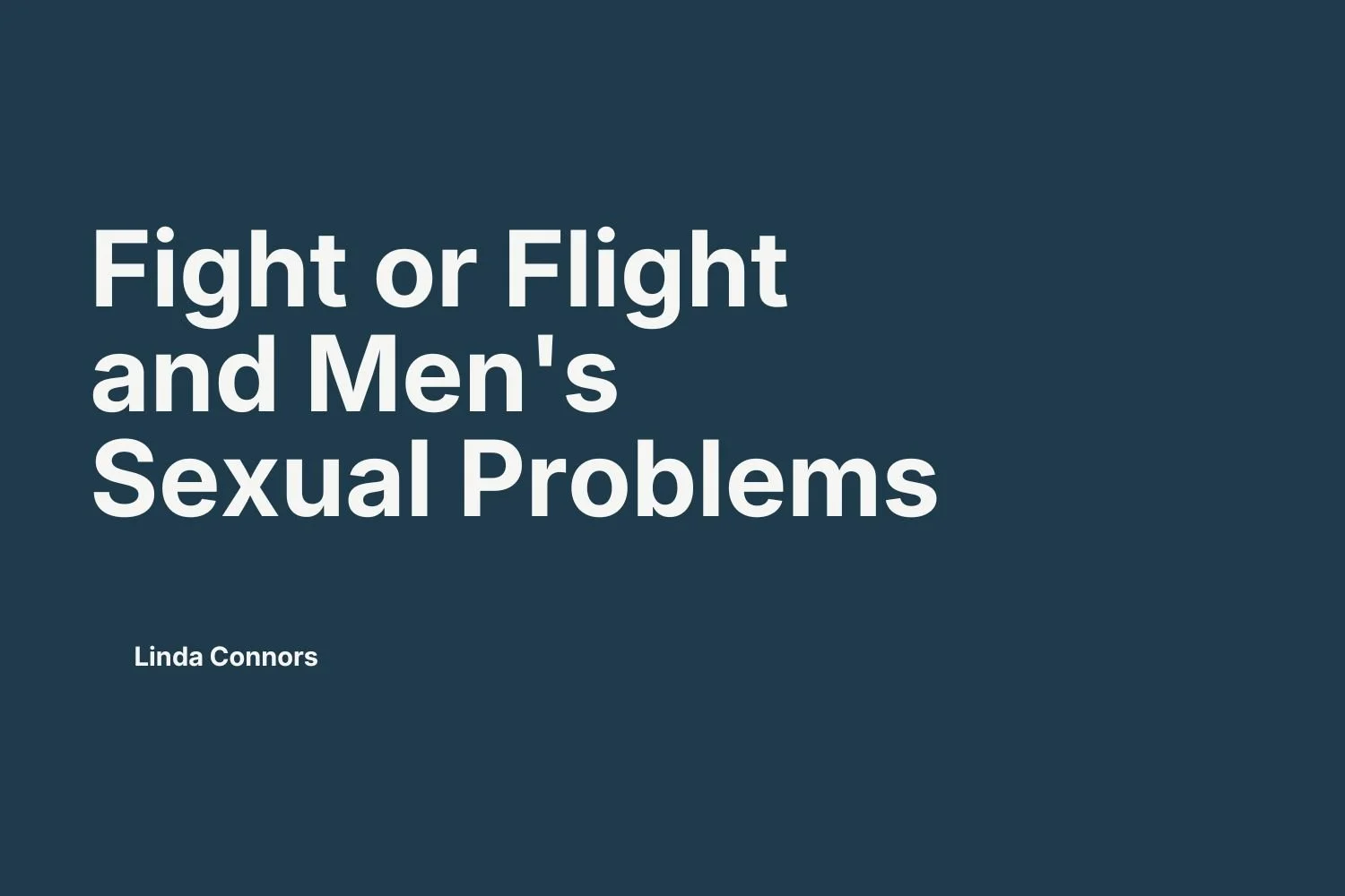 #20 | Fight or Flight and Men's Sexual Problems