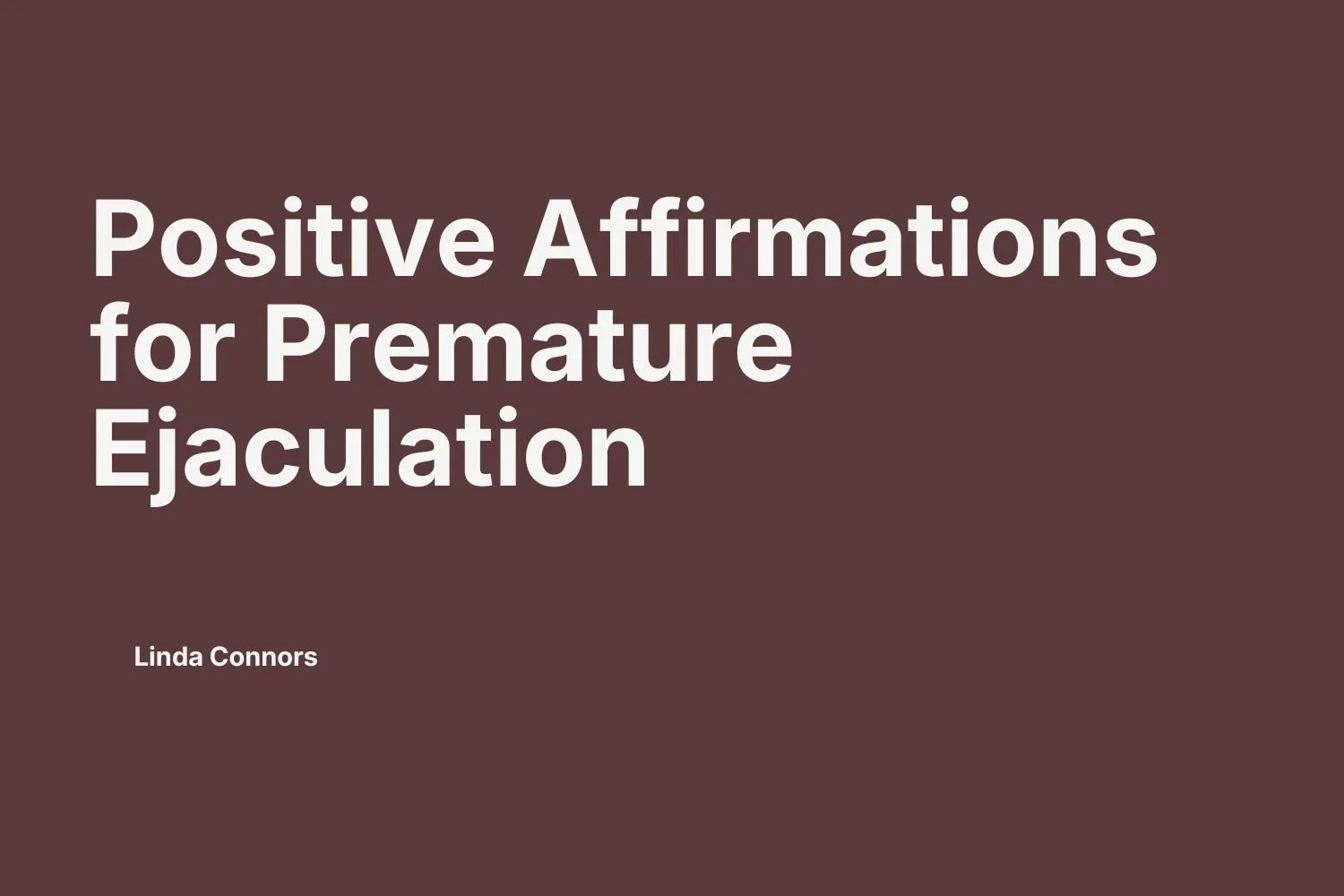 # 1 | Positive Affirmations for Premature Ejaculation