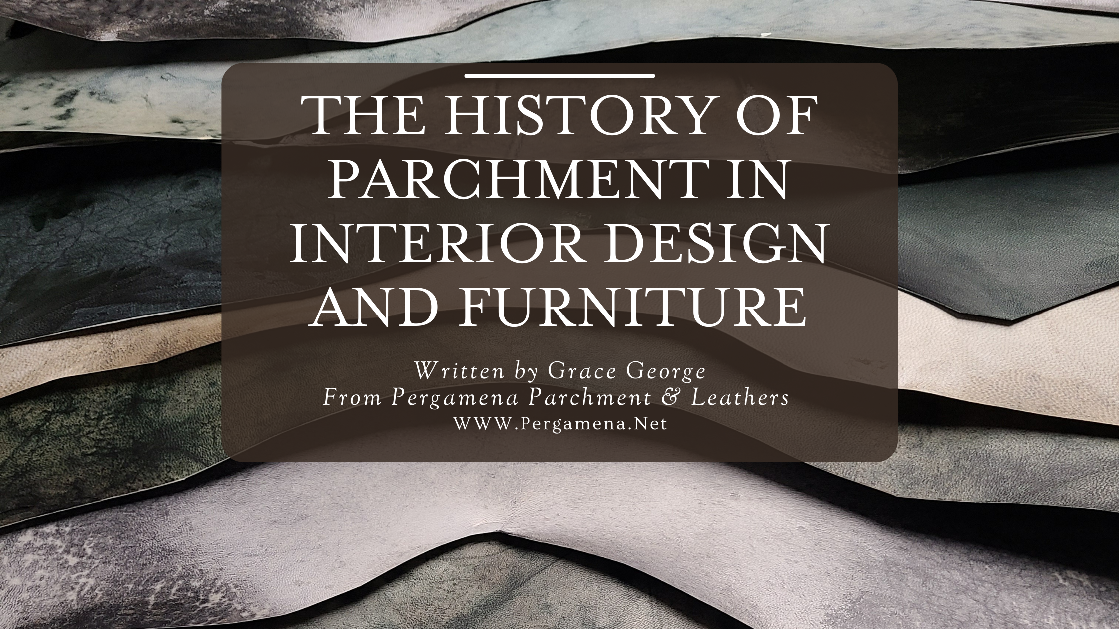 Parchment Header The History of Parchment in Interior Design and Furniture — Pergamena