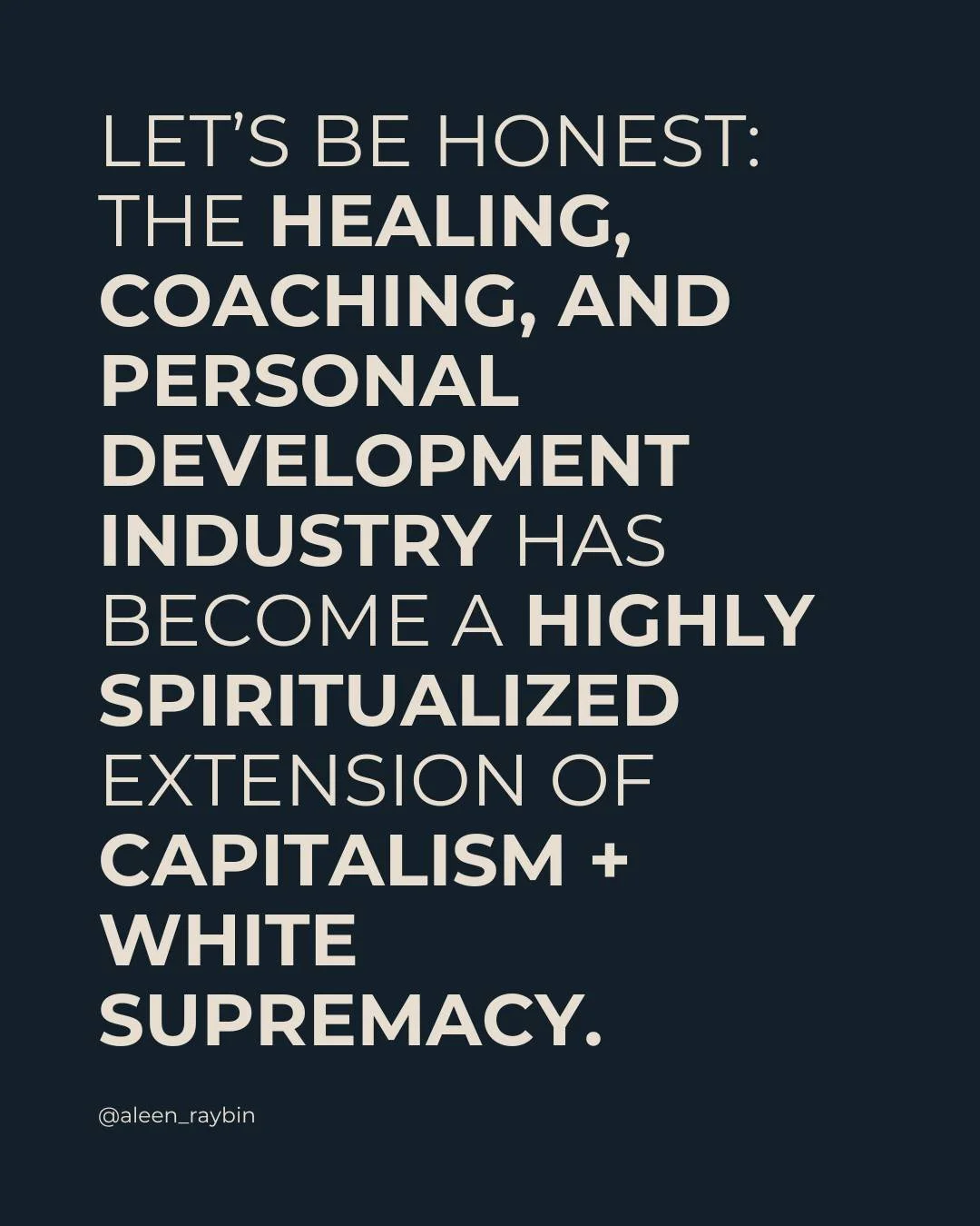 Let&rsquo;s be honest: Much of the healing, coaching, and personal development industry has become a highly spiritualized extension of capitalism and white supremacy.

Here&rsquo;s how:
It commodifies trauma and sells &ldquo;solutions&rdquo; that are
