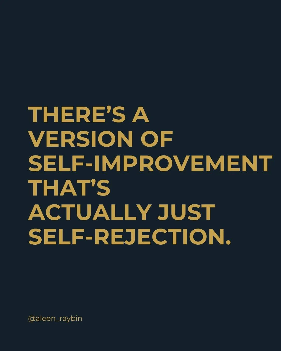 Self-improvement is keeping you stuck

There&rsquo;s a version of self-improvement that&rsquo;s actually just self-rejection.

It sounds like:
&ldquo;I just need to work on myself more.&rdquo;
&ldquo;I need to be better at this.&rdquo;
&ldquo;I need 