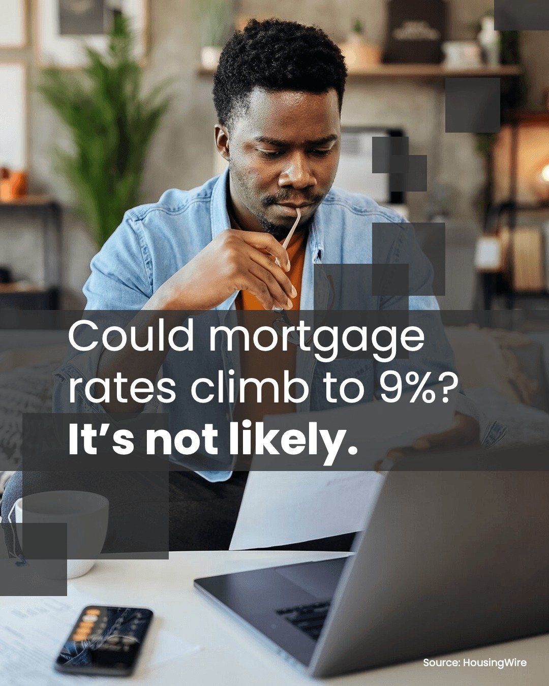 There's been some talk about whether mortgage rates could climb to 9%. Here's some perspective.

Getting there would take a rare mix of things, all lasting a full year: a booming economy with no slowdown in jobs, the Fed raising rates more than expec