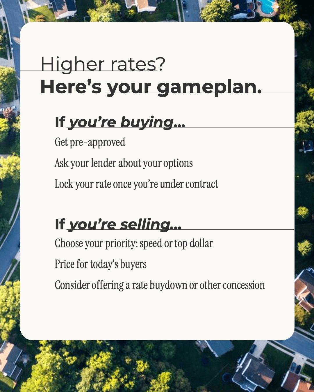 The Fed is raising the Fed Funds Rate to cool inflation, and that can keep upward pressure on mortgage rates for a while. But you can still make a move that works for you.

It just takes the right strategy. 

Buyers need to know their real budget at 