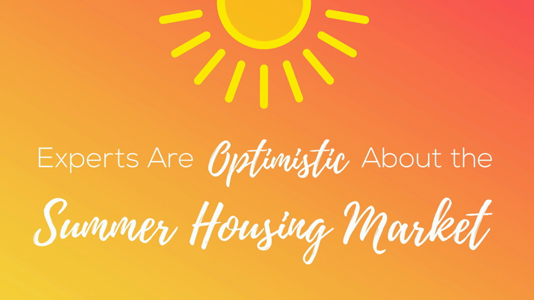 Experts Are Optimistic About the Summer Housing Market