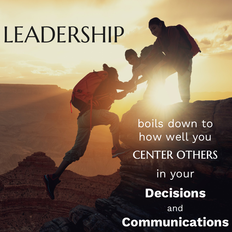 Two hikers help a third up a steep climb with text overlay: "Leadership boils down to how well you center others in your decisions and communications