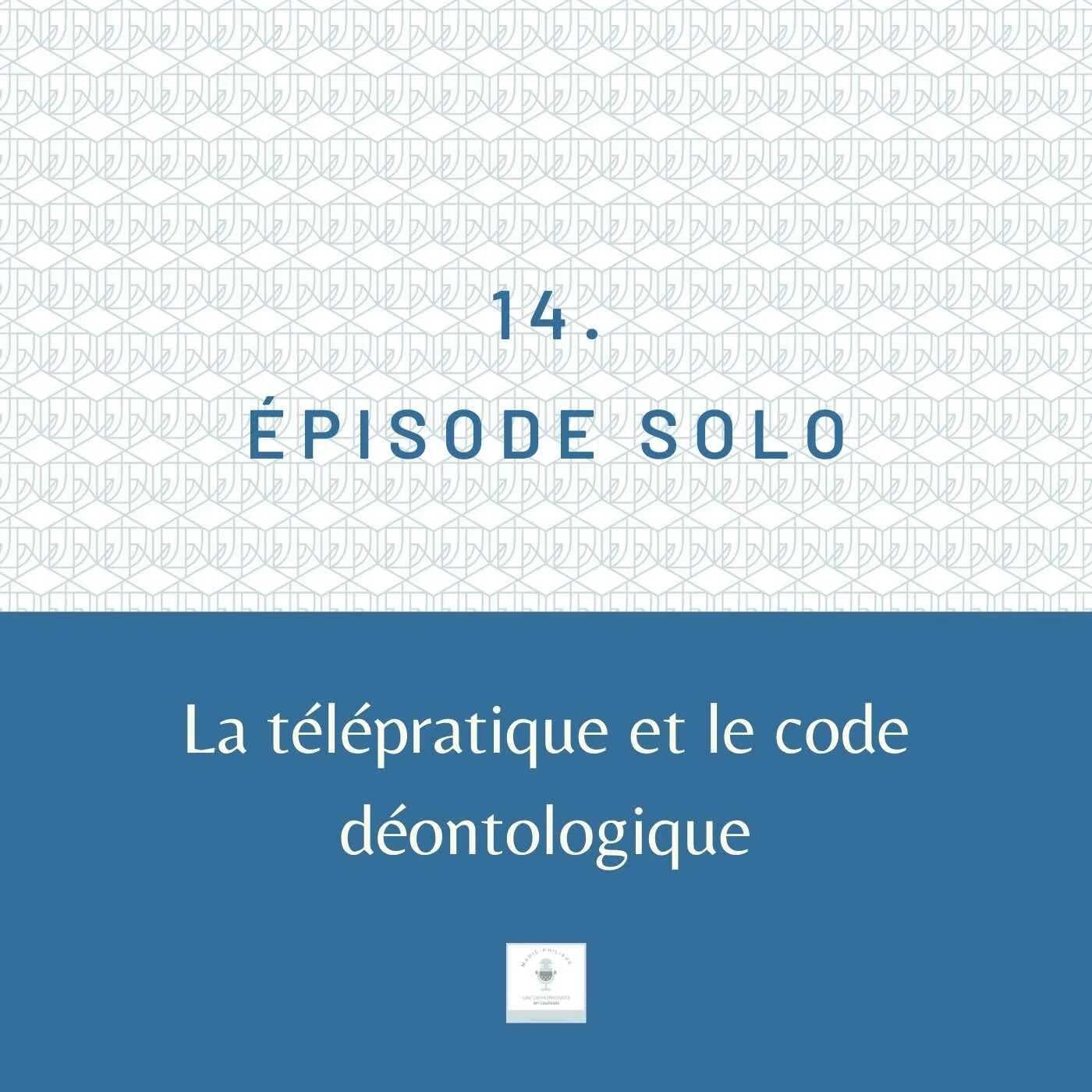 Ép.14 - La télépratique et le code déontologique