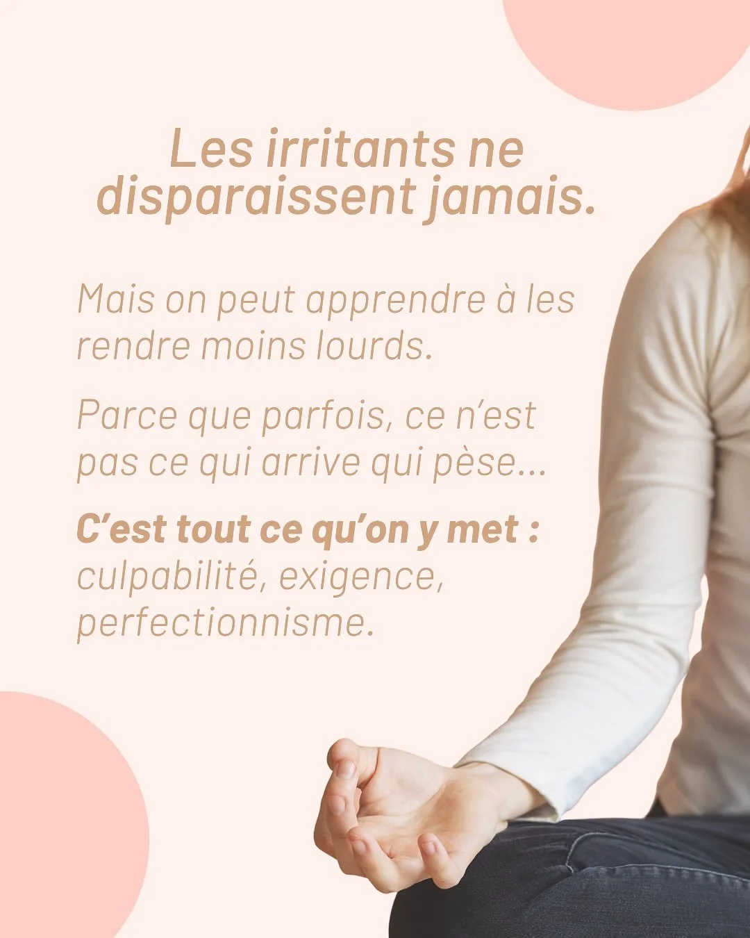 Il y aura toujours des irritants.
Des collègues qui te testent, des décisions que tu ne comprends pas, des journées où tu veux juste tout envoyer promener.
Mais ce qui change tout, c’est ta façon de les aborde