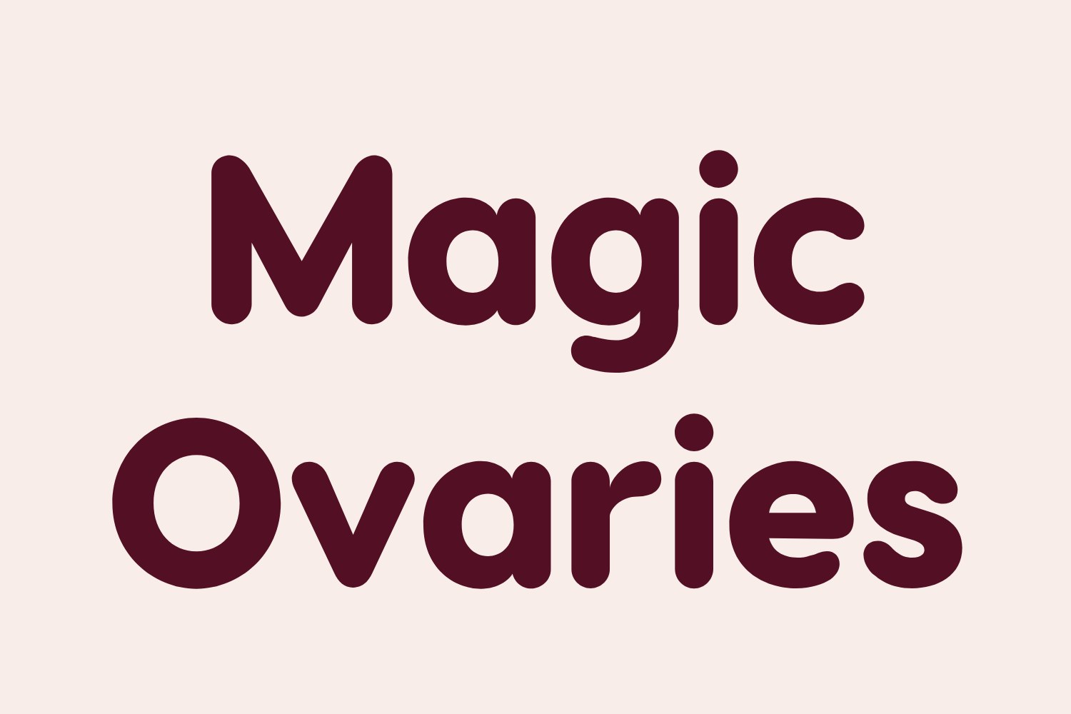 Magic Ovaries