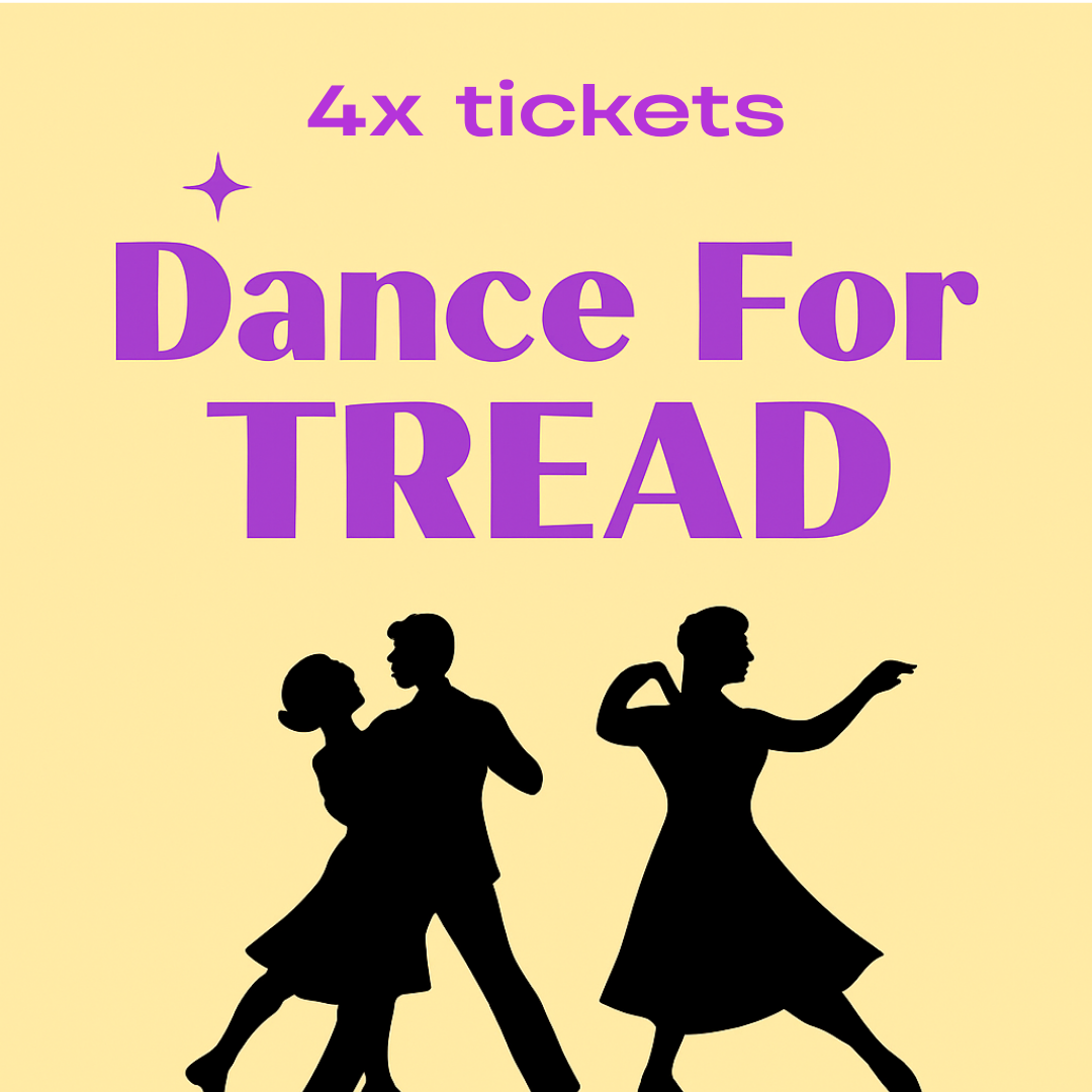 4x Tickets Dance for TREAD Fundraiser - 27th March 2026