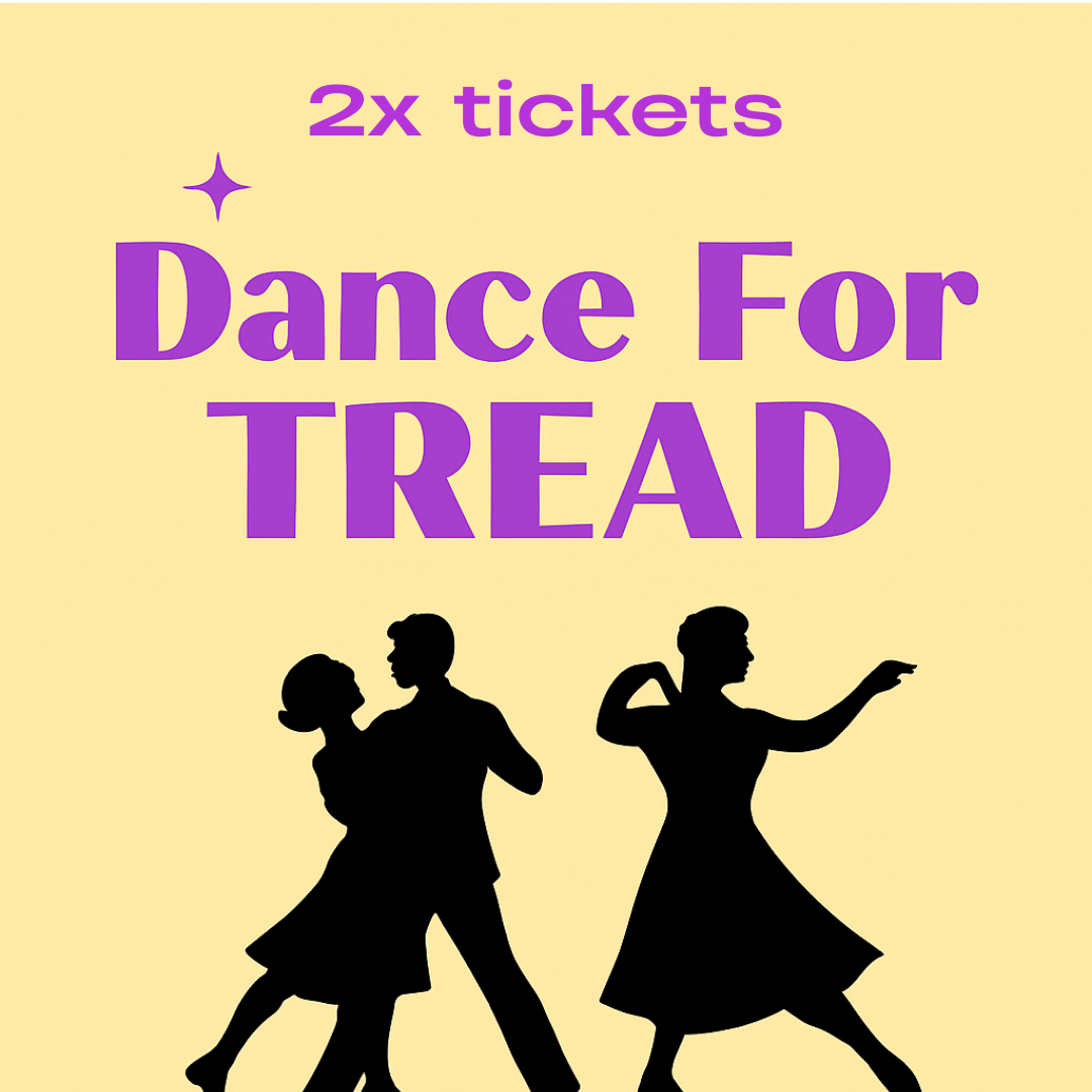 2x Tickets Dance for TREAD Fundraiser - 27th March 2026