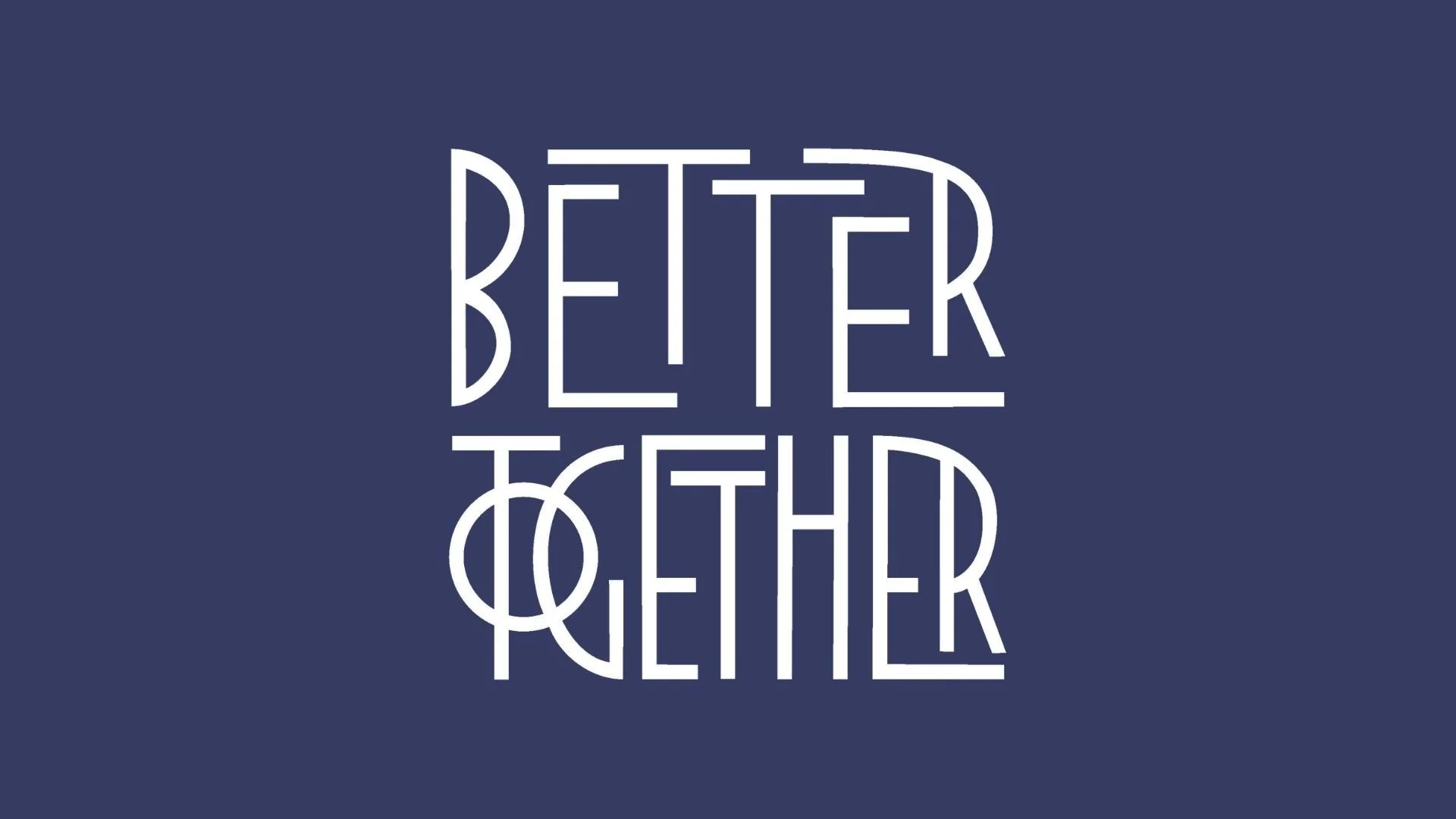 Better Together