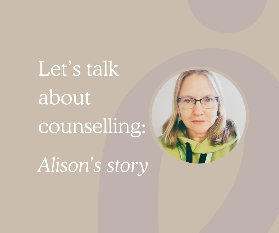 Let’s talk about counselling: Alison’s story.