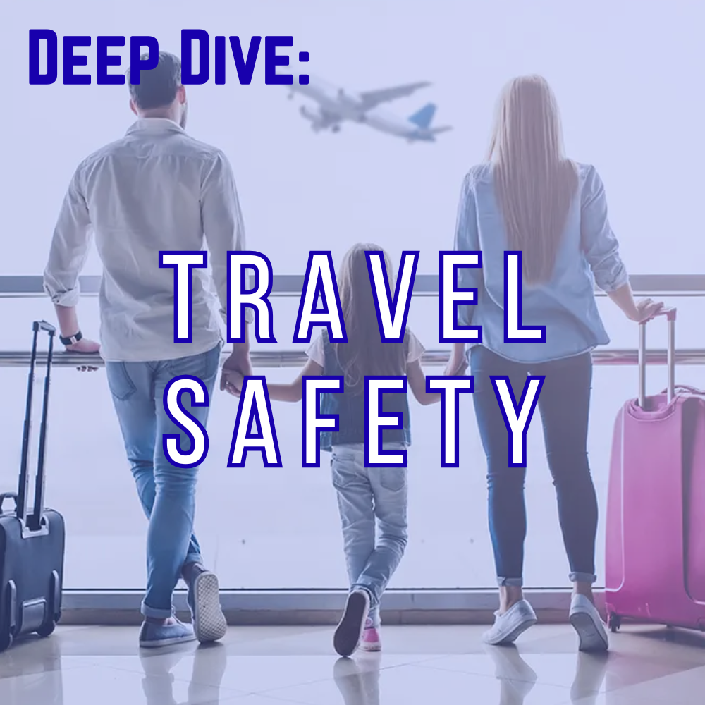 Deep Dive: Travel Safety