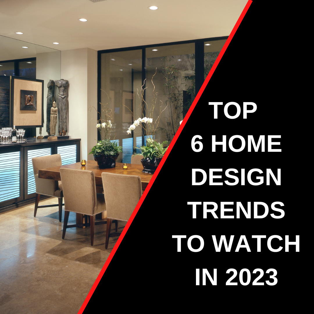 The Top 6 Home Trends to Watch in 2023