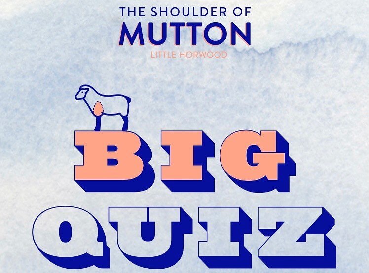 Shoulder of Mutton Big Pub Quiz!
This Sunday (1st November)
6pm
Teams of up to 4 people 
&pound;2pp Charity Donation Entry Fee
Bring your most intelligent friends and your A Game! 
Pre booking is essential
Inside and heated outside seating is availab